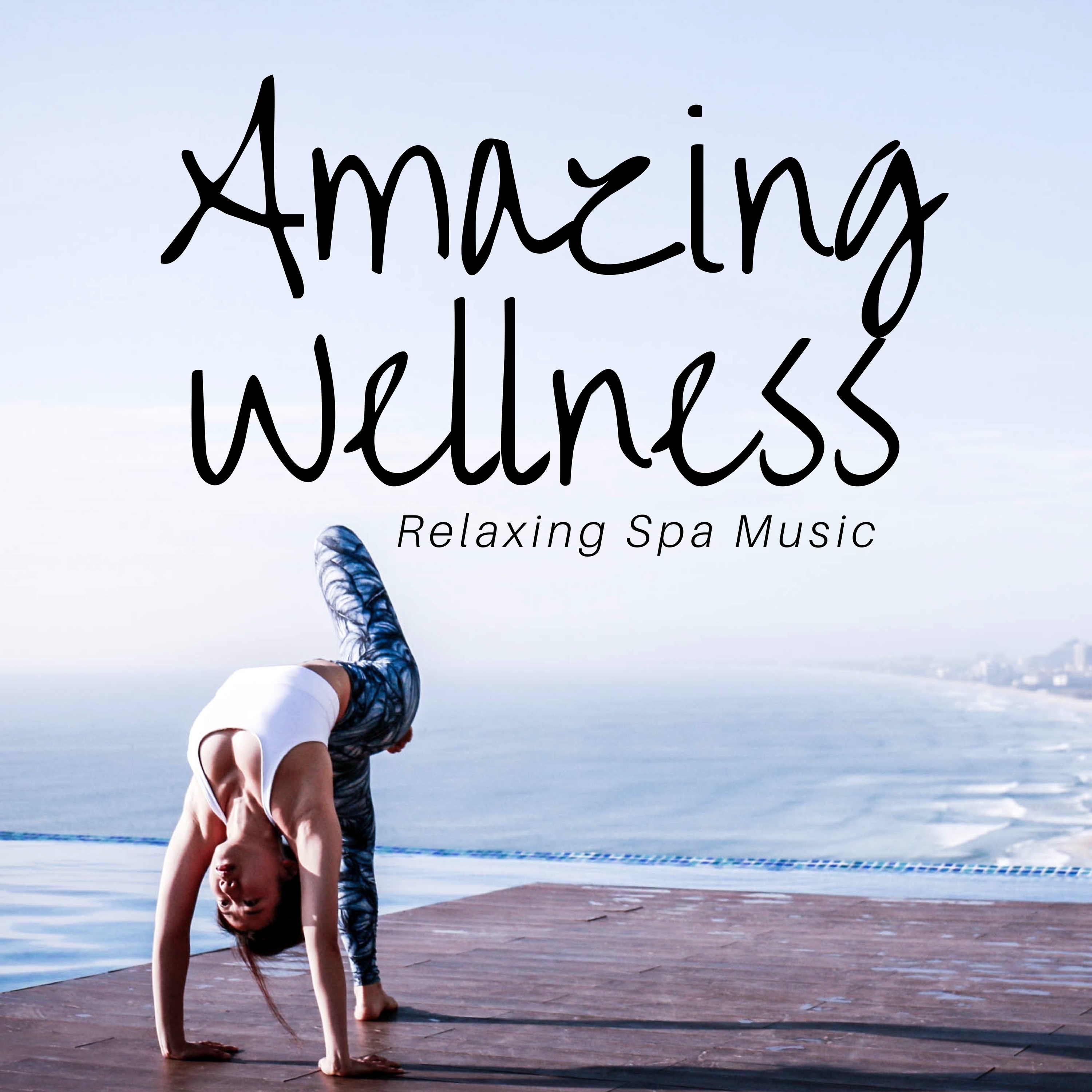 Amazing Wellness - Relaxing Spa Music, Healthy Relaxation, Full Body Massage, Treatment for Anxiety