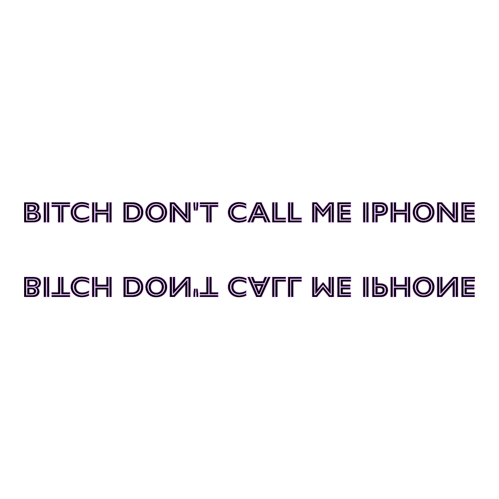 DON'T CALL ME IPHONE