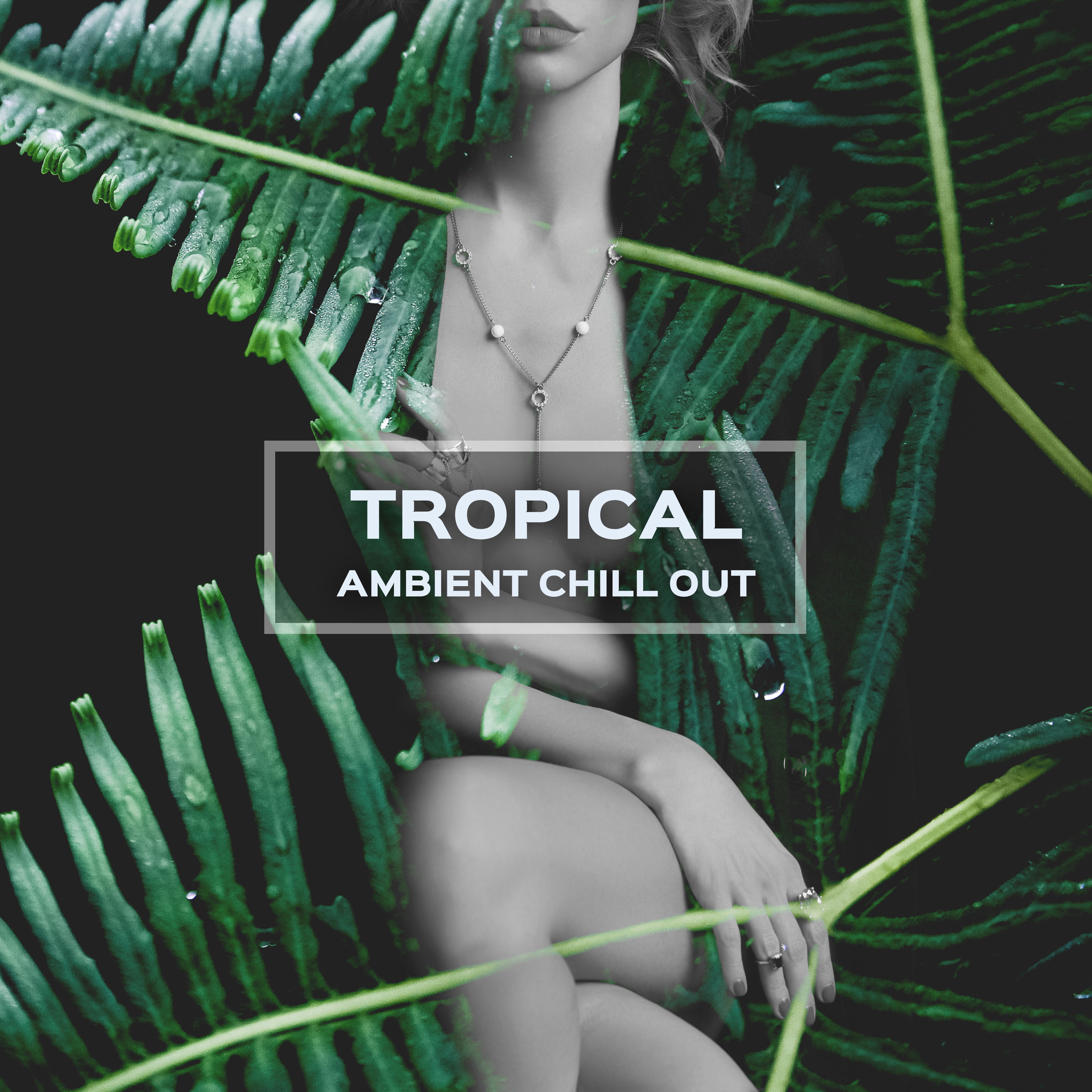 Tropical Ambient Chill Out