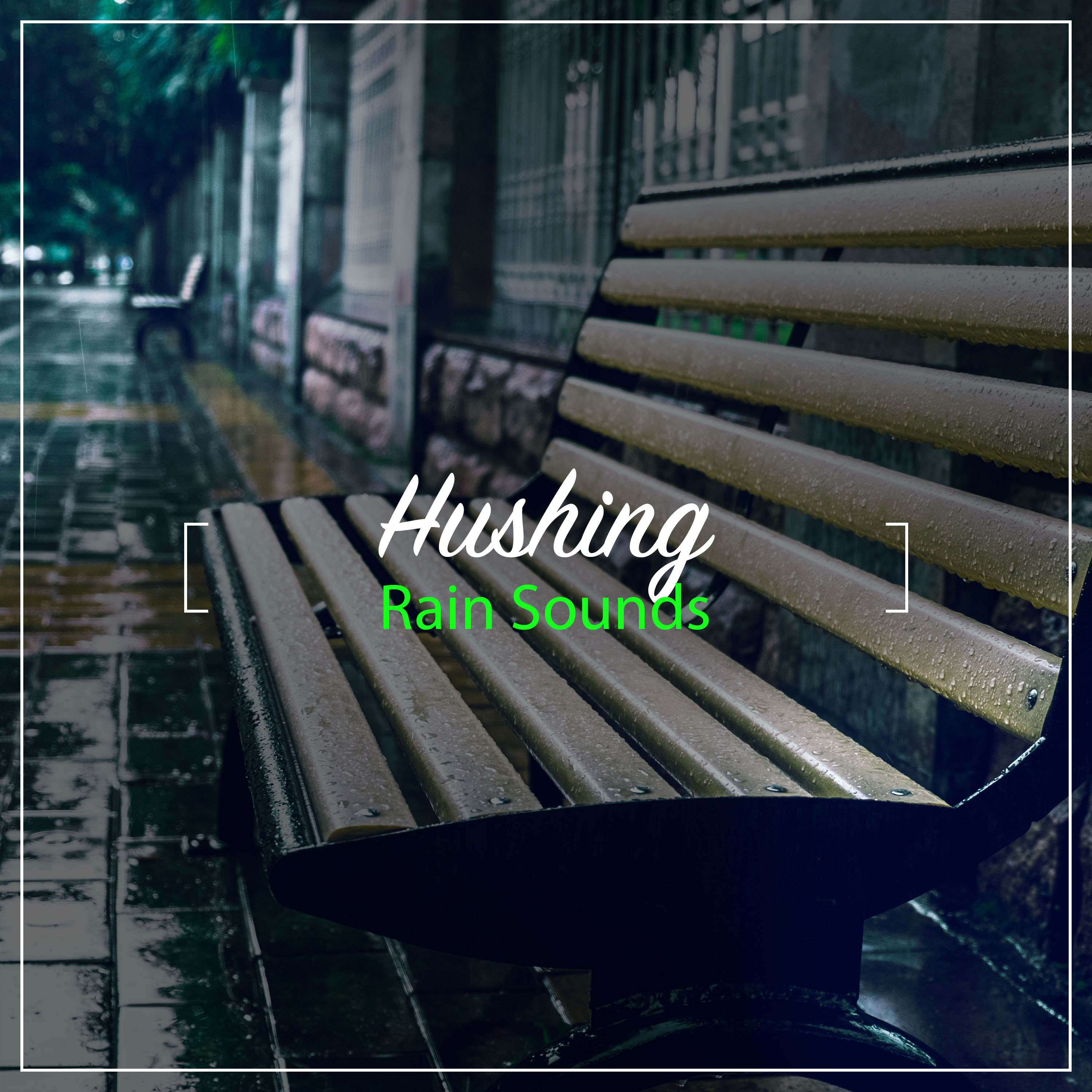#11 Hushing Rain Sounds for Relaxation and Ambience
