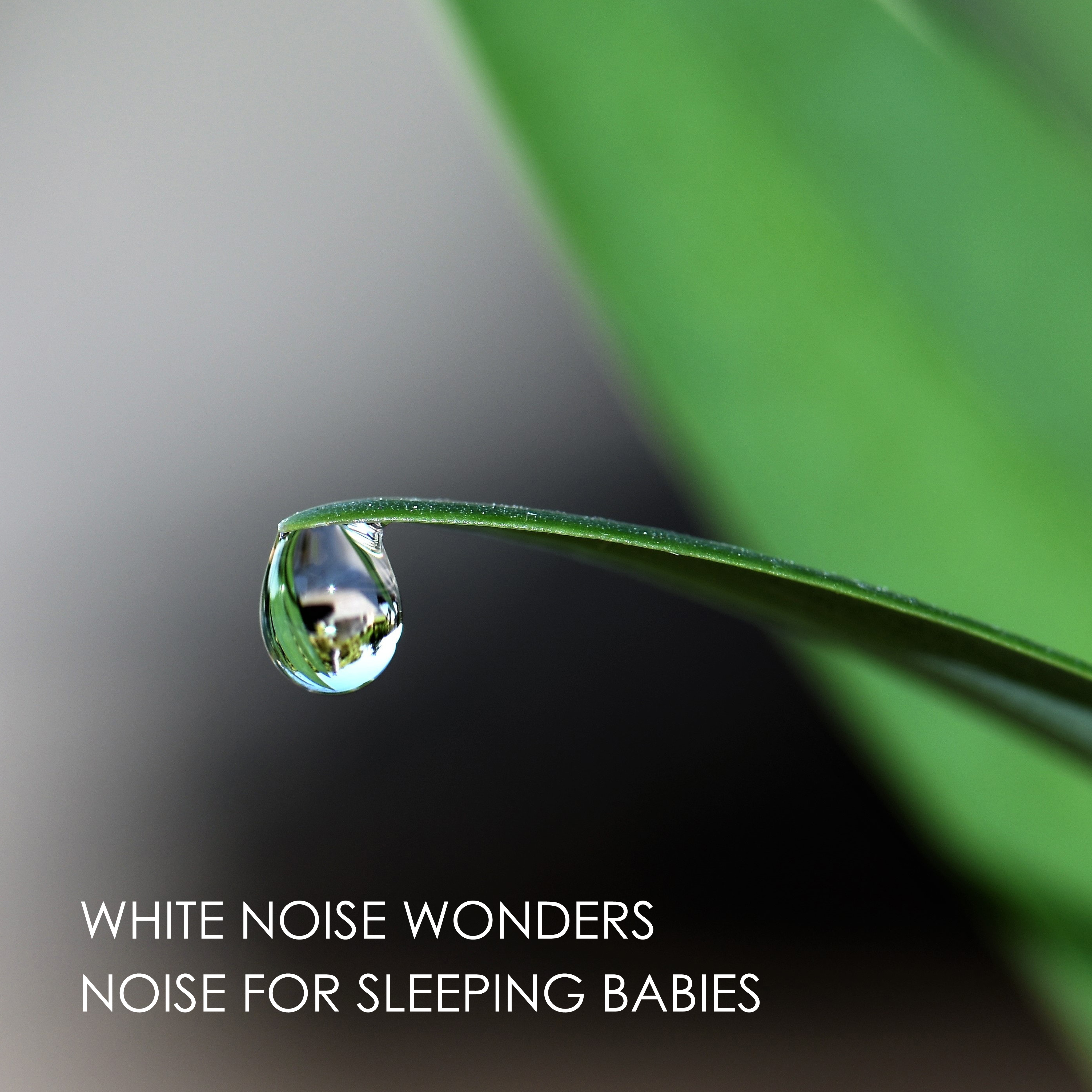 18 White Noise Wonders - Noise for Sleeping Babies