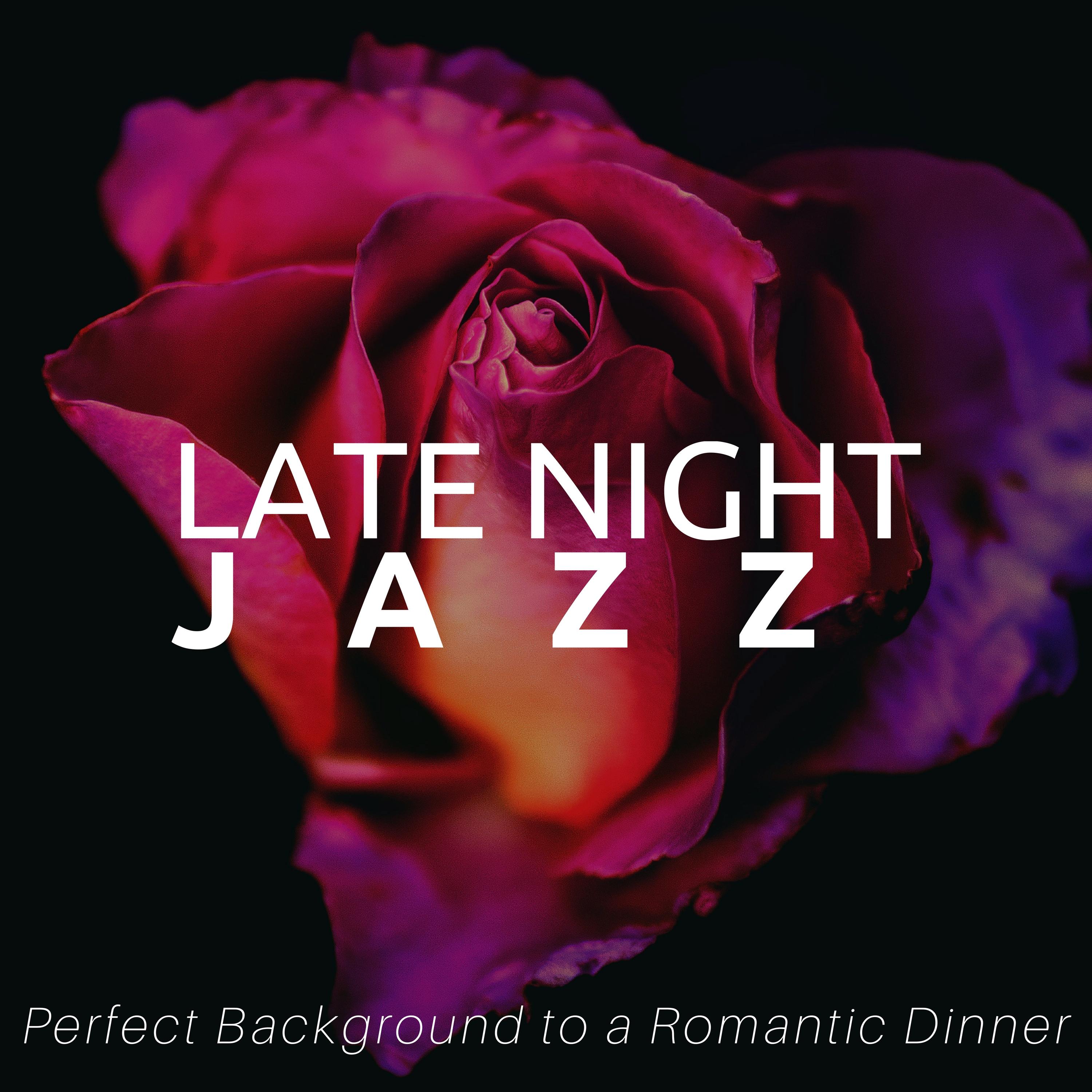 Late Night Jazz - the Perfect Background to a Romantic Dinner, Sensual Night with the Best Chill Instrumental Jazz Vibes, Soulful Jazz