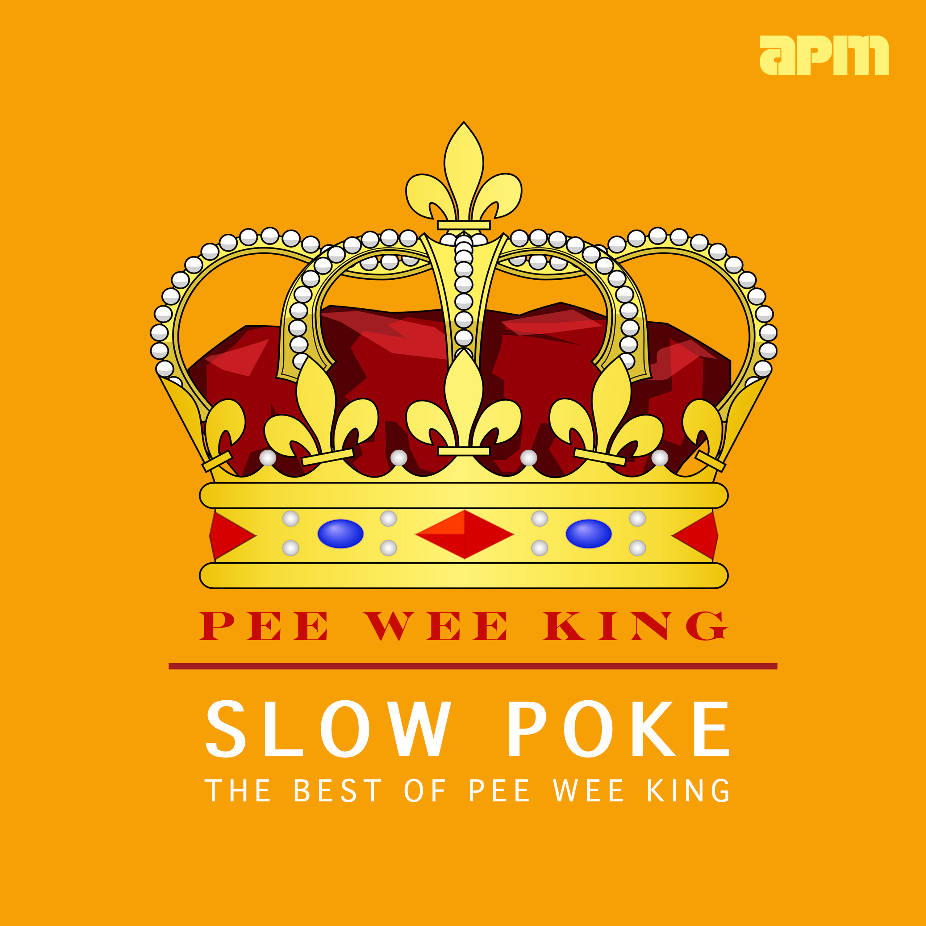 Slow Poke - The Best of Pee Wee King