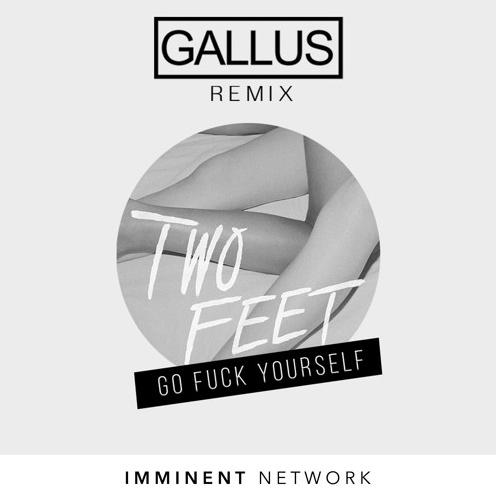 Go **** Yourself (GALLUS Remix)