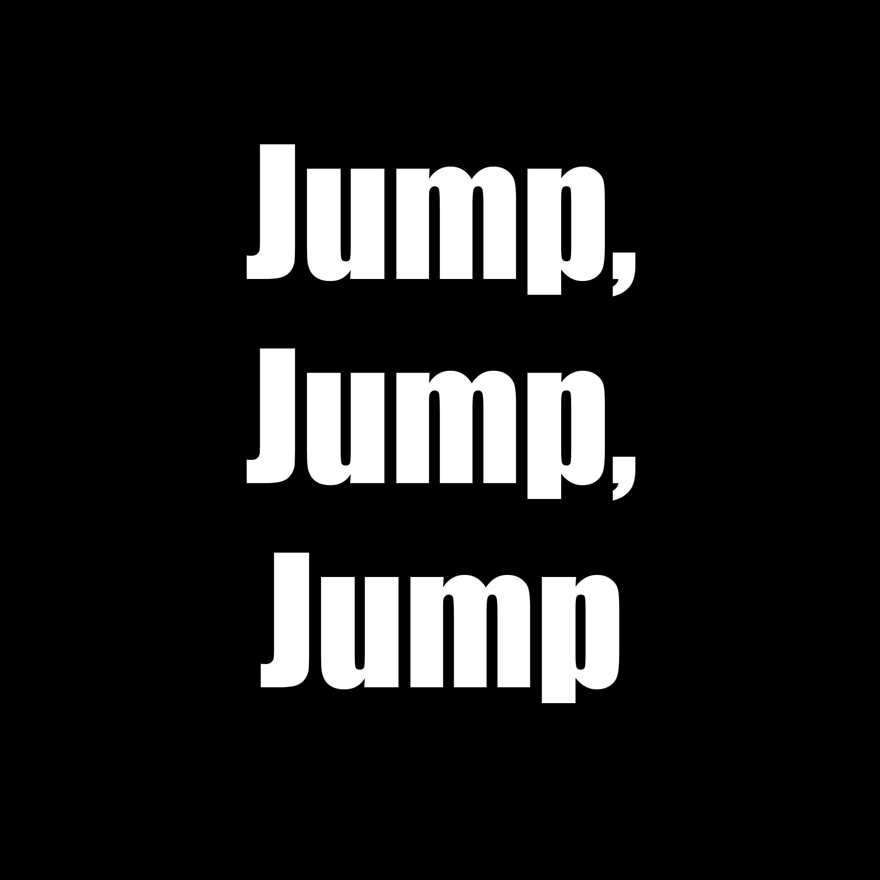 Jump, Jump, Jump