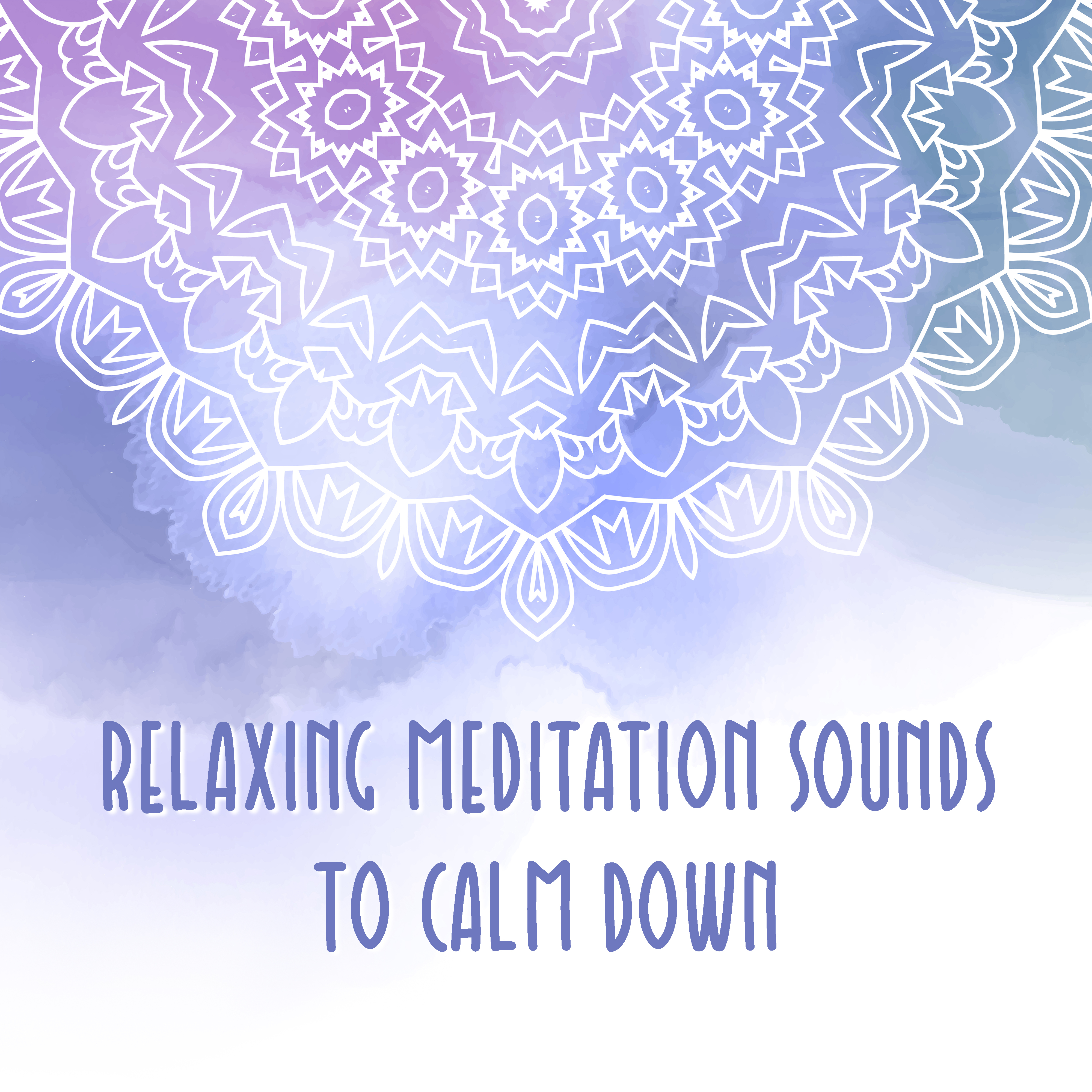 Relaxing Meditation Sounds to Calm Down