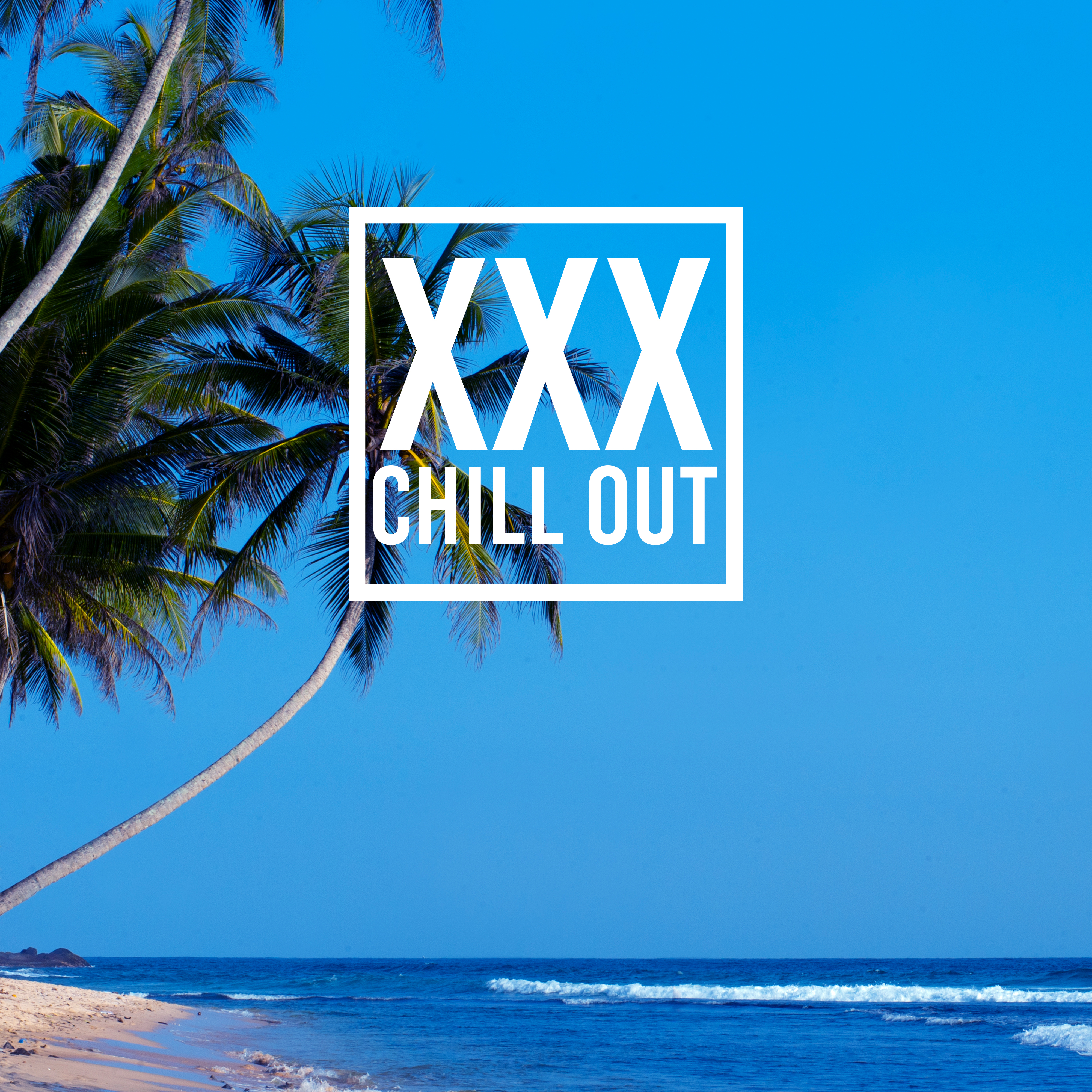 XXX Chill Out