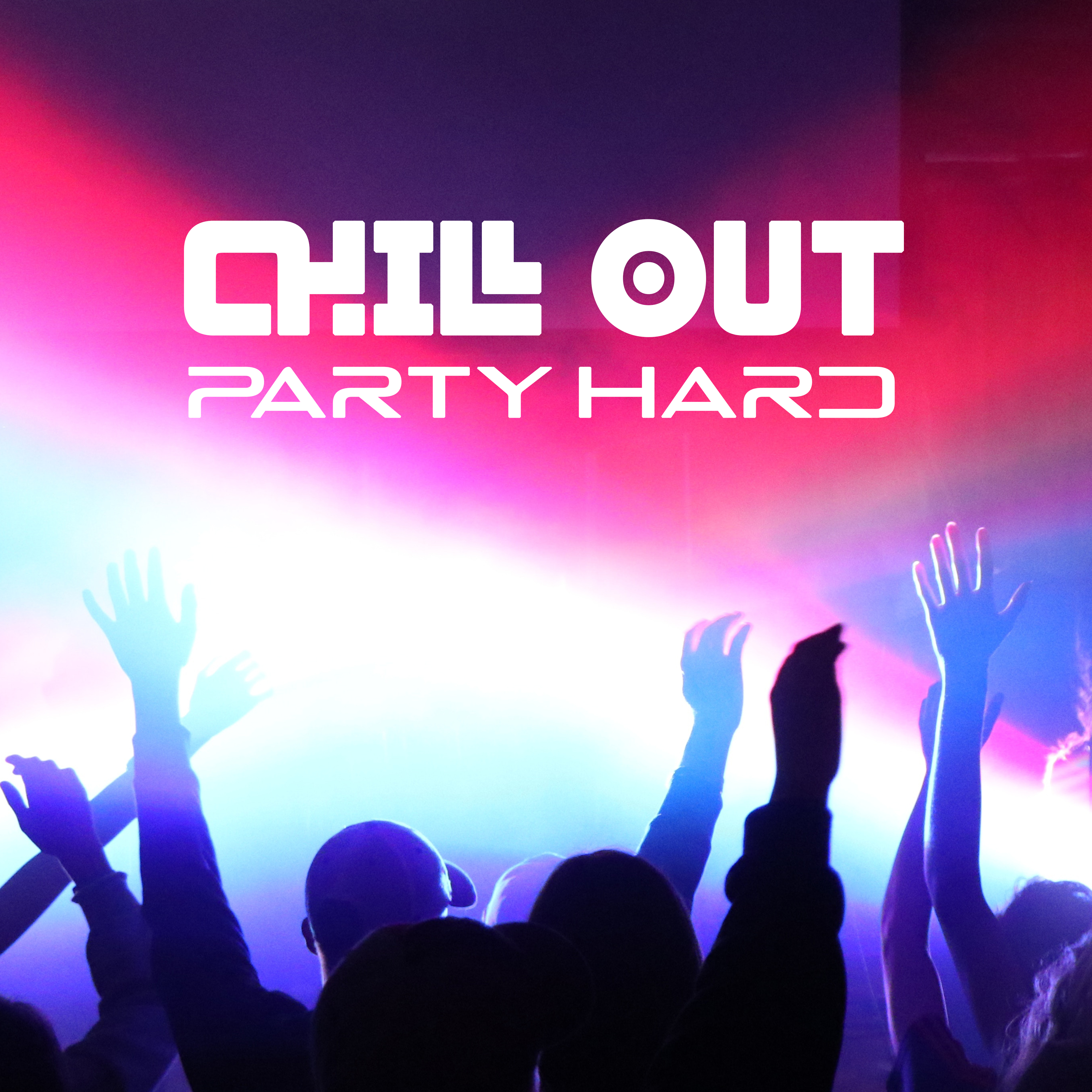 Chill Out Party Hard