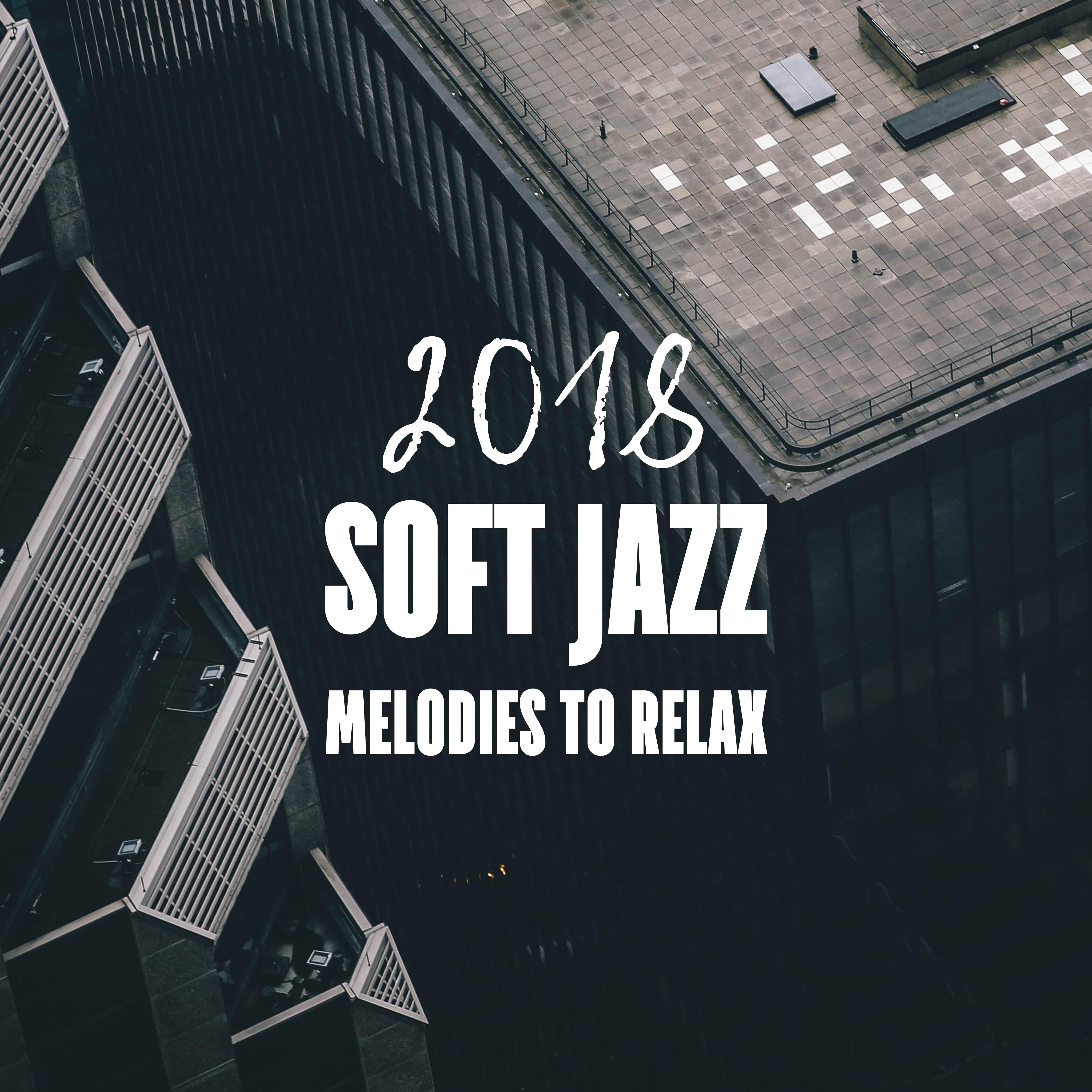 2018 Soft Jazz Melodies to Relax