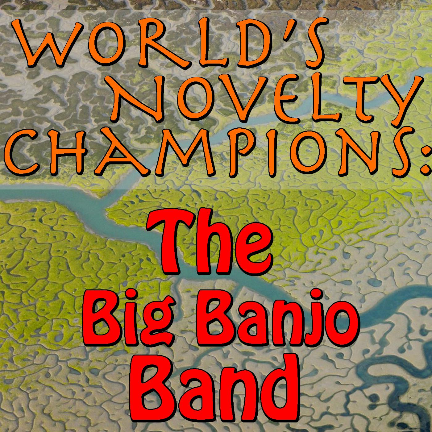 World's Novelty Champions: The Big Banjo Band