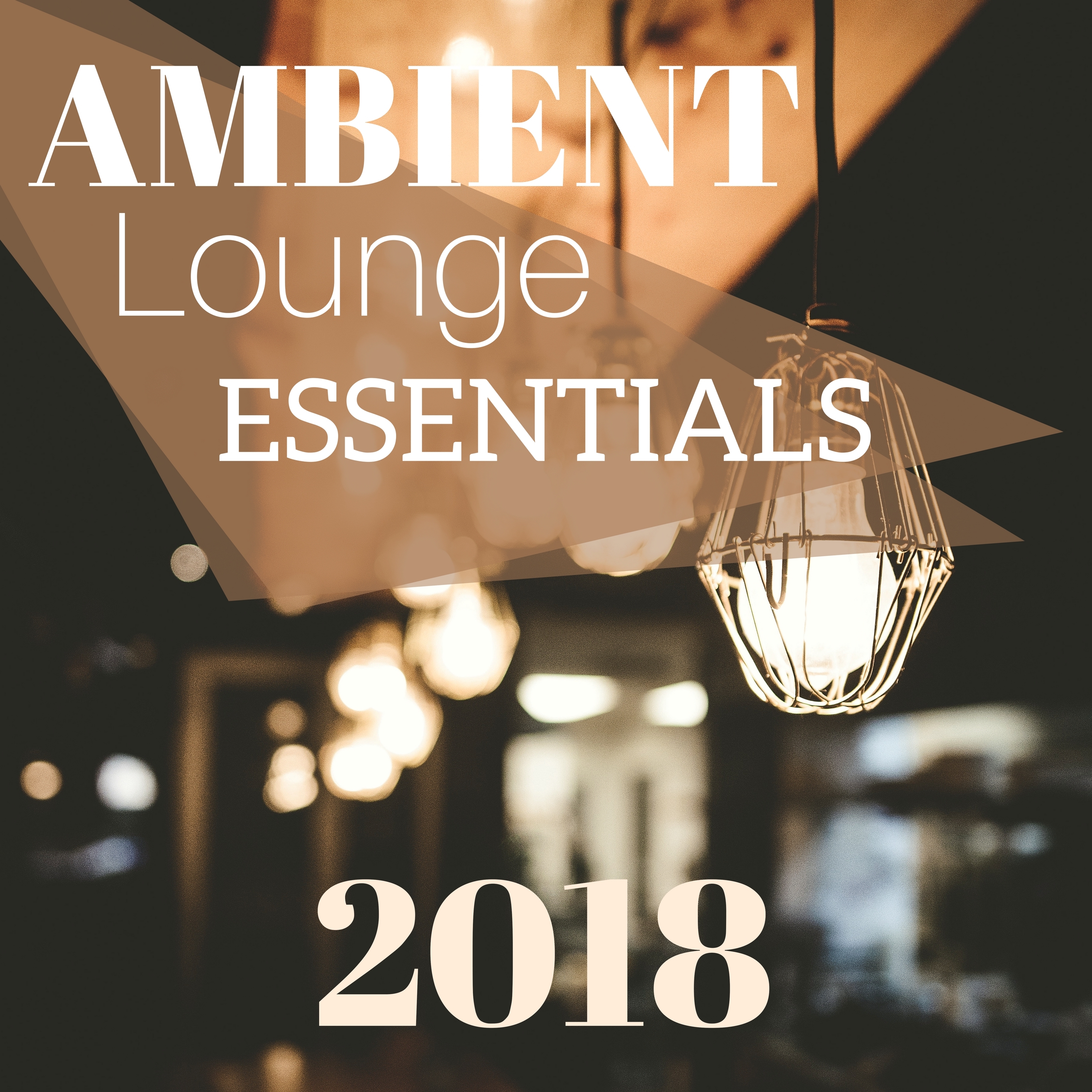 Ambient Lounge Essentials 2018 - New Year Cool Background Music Collection for Bar & Winehouse