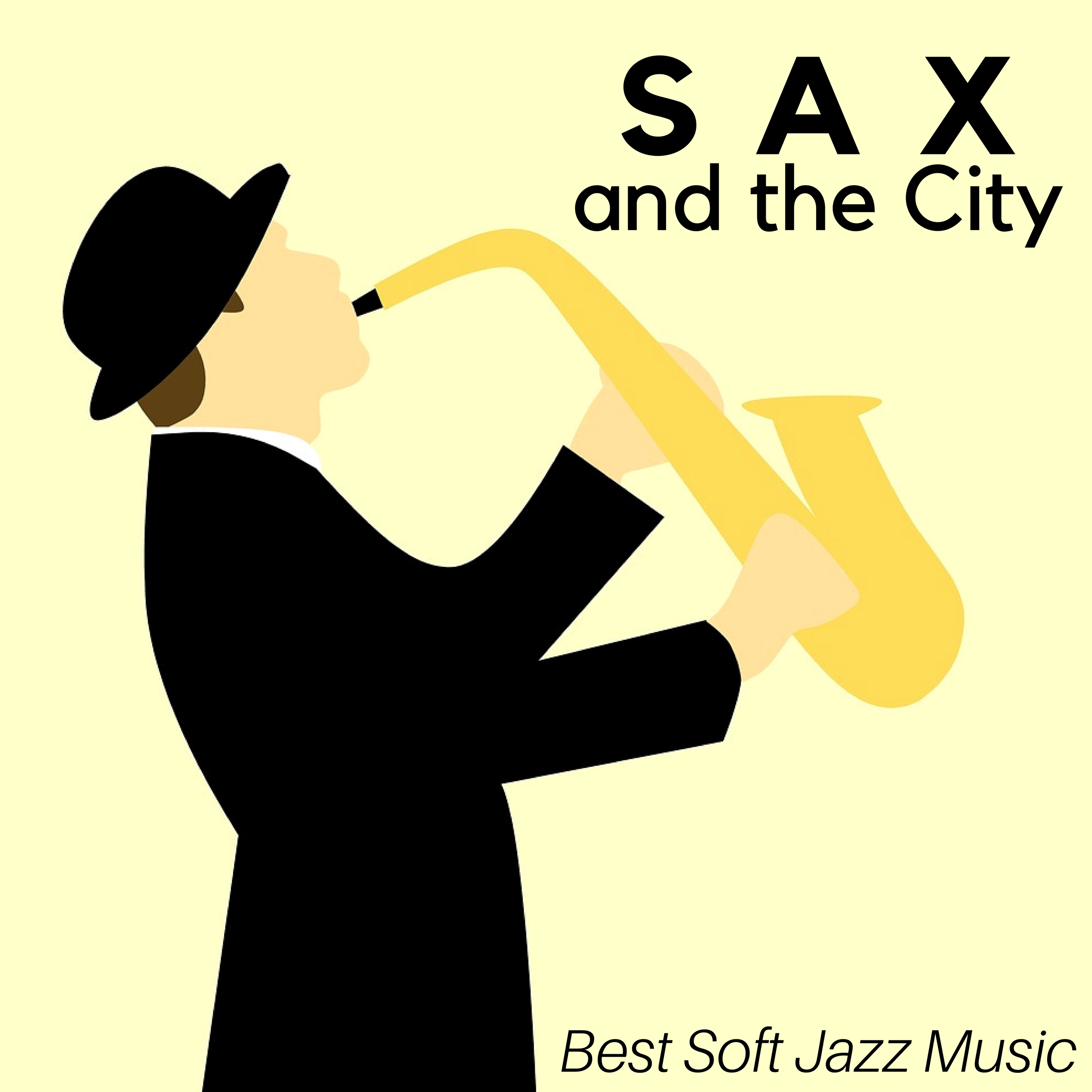 Sax and the City - your Go-To Album of the Best Soft Jazz Music, Chillout Vibes, Smooth Jazz, Acid Jazz, Nu Jazz and Romantic Ambient Music for Special Nights