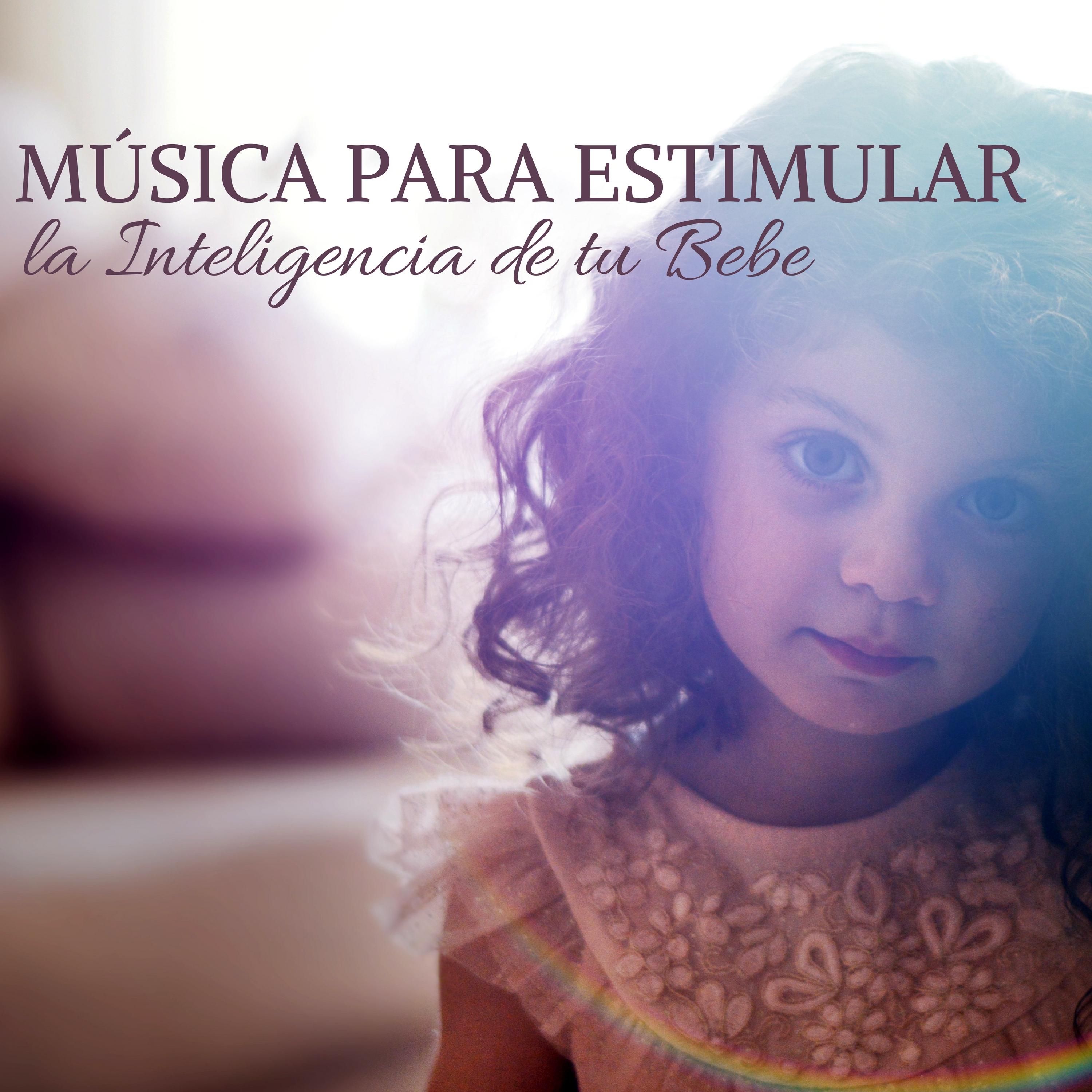 Música para Estimular la Inteligencia de tu Bebe - Canciones Tranquilas para Bebés