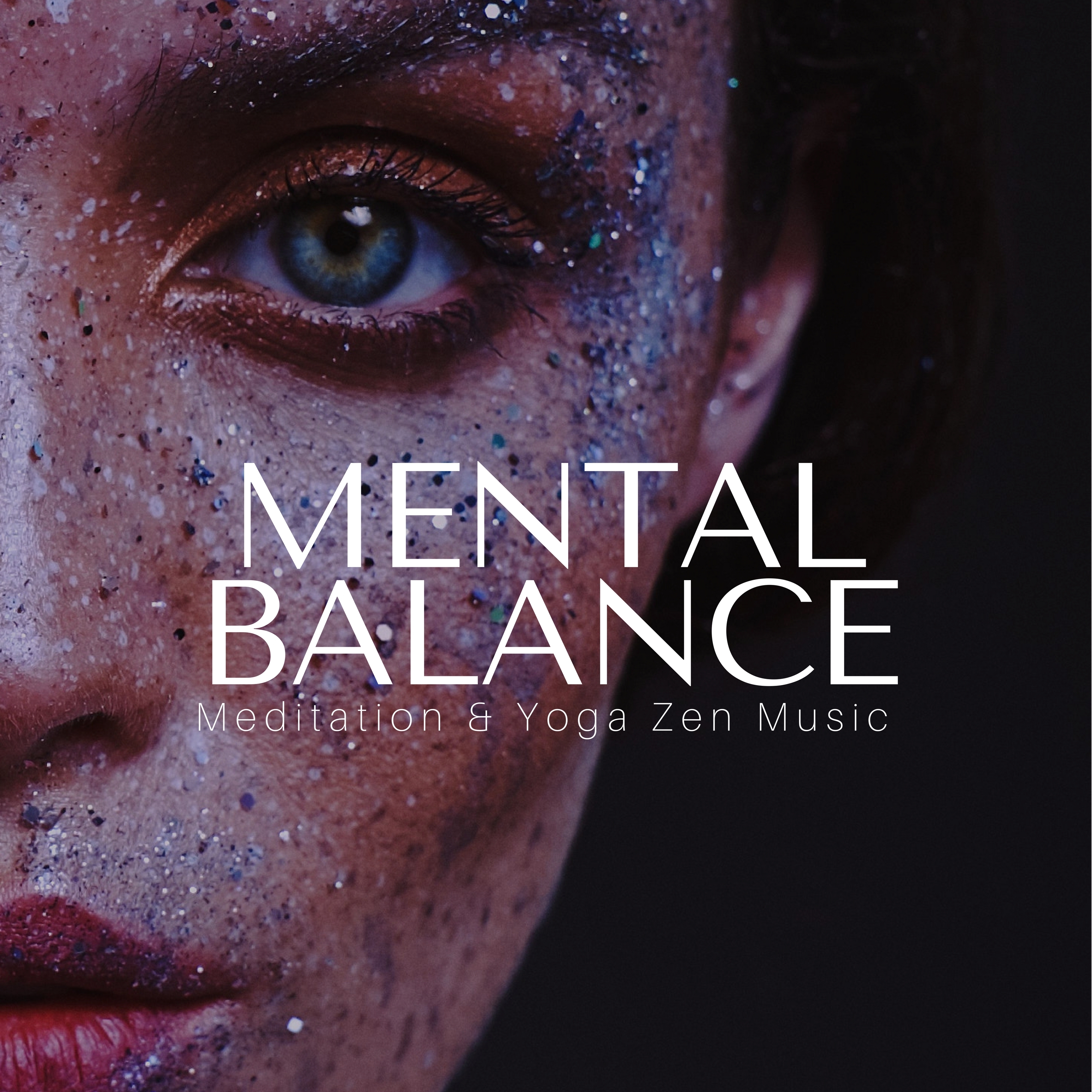 Mental Balance - Meditation & Yoga Zen Music for Positive Energy, Total Relaxation, Healthy Lifestyle
