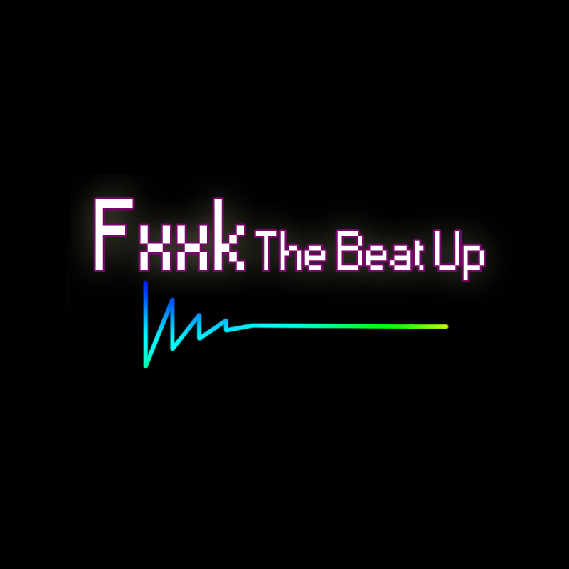 Fxxk The Beat Up