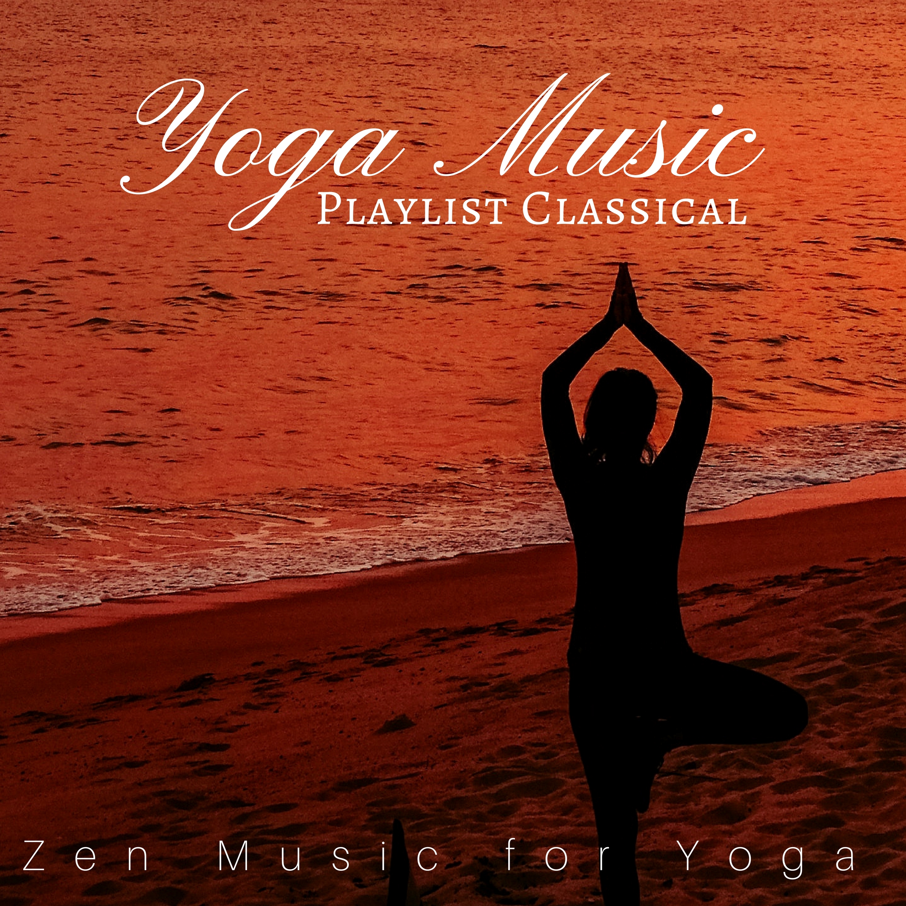 Yoga Music Playlist Classical: Zen Music for Yoga, Classical Piano, Meditation Classical Music