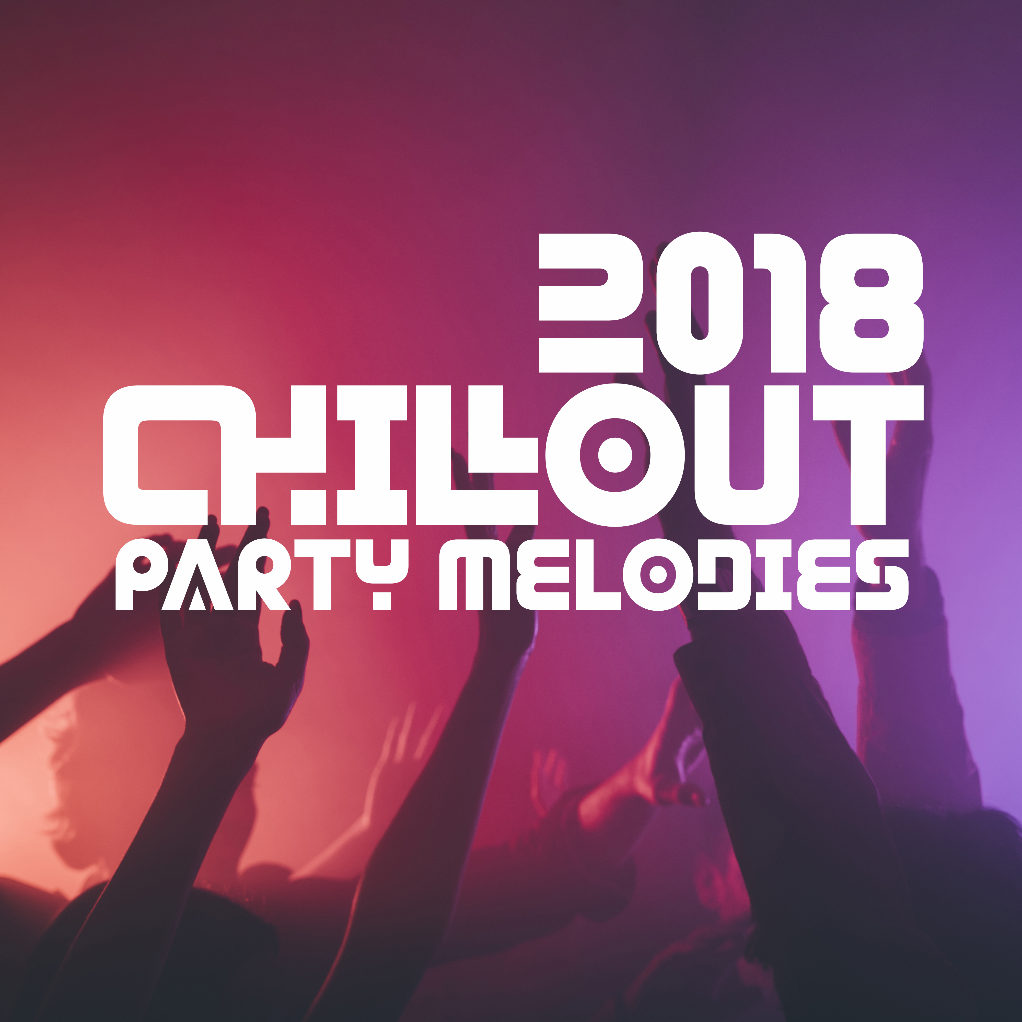 Chillout Party Melodies 2018