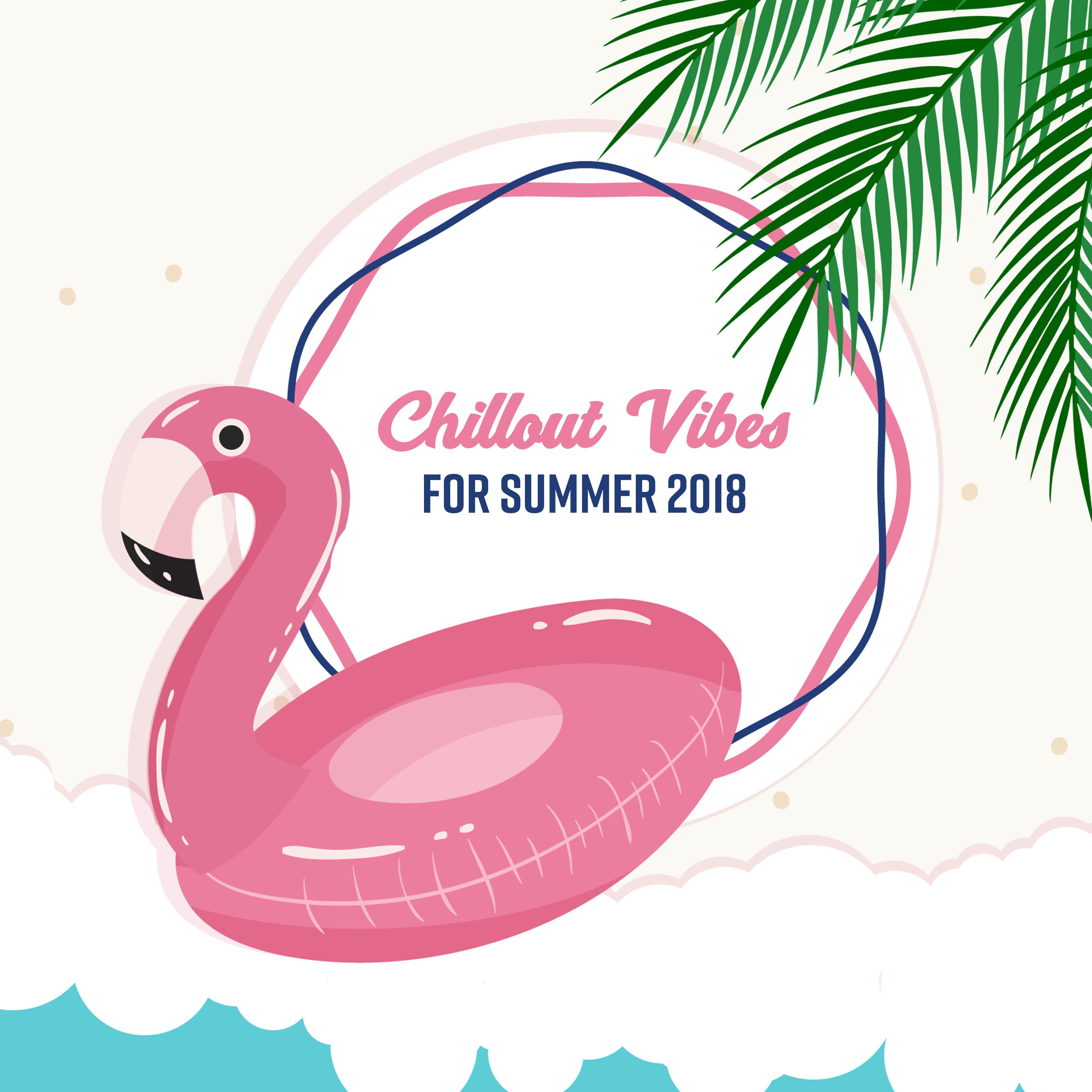 Chillout Vibes for Summer 2018