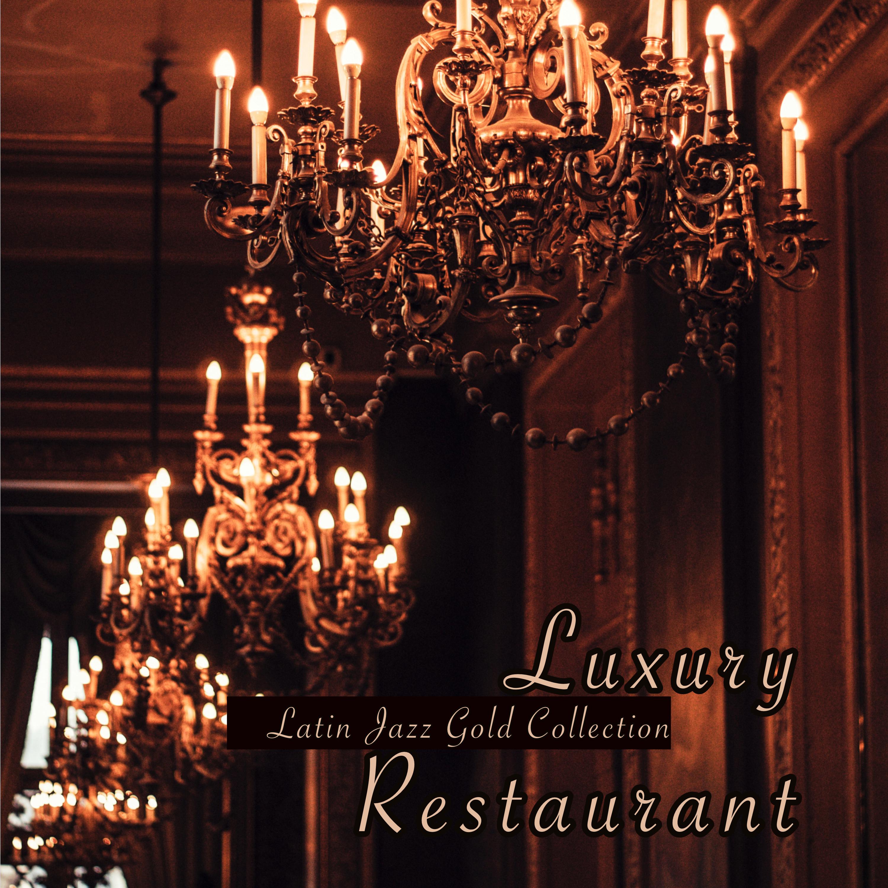 Luxury Restaurant Latin Jazz Gold Collection - Bossanova and Soft Jazz Instrumental Background Music for Dinner, Cocktails & Drinks