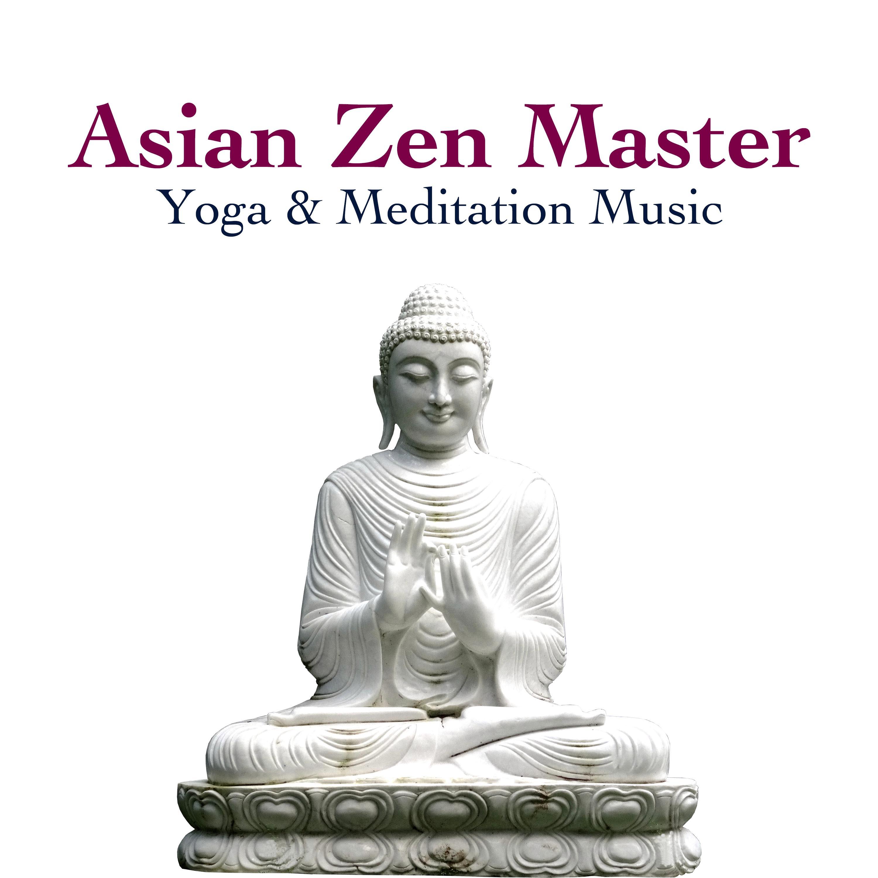 Asian Zen Master - Yoga & Meditation Music