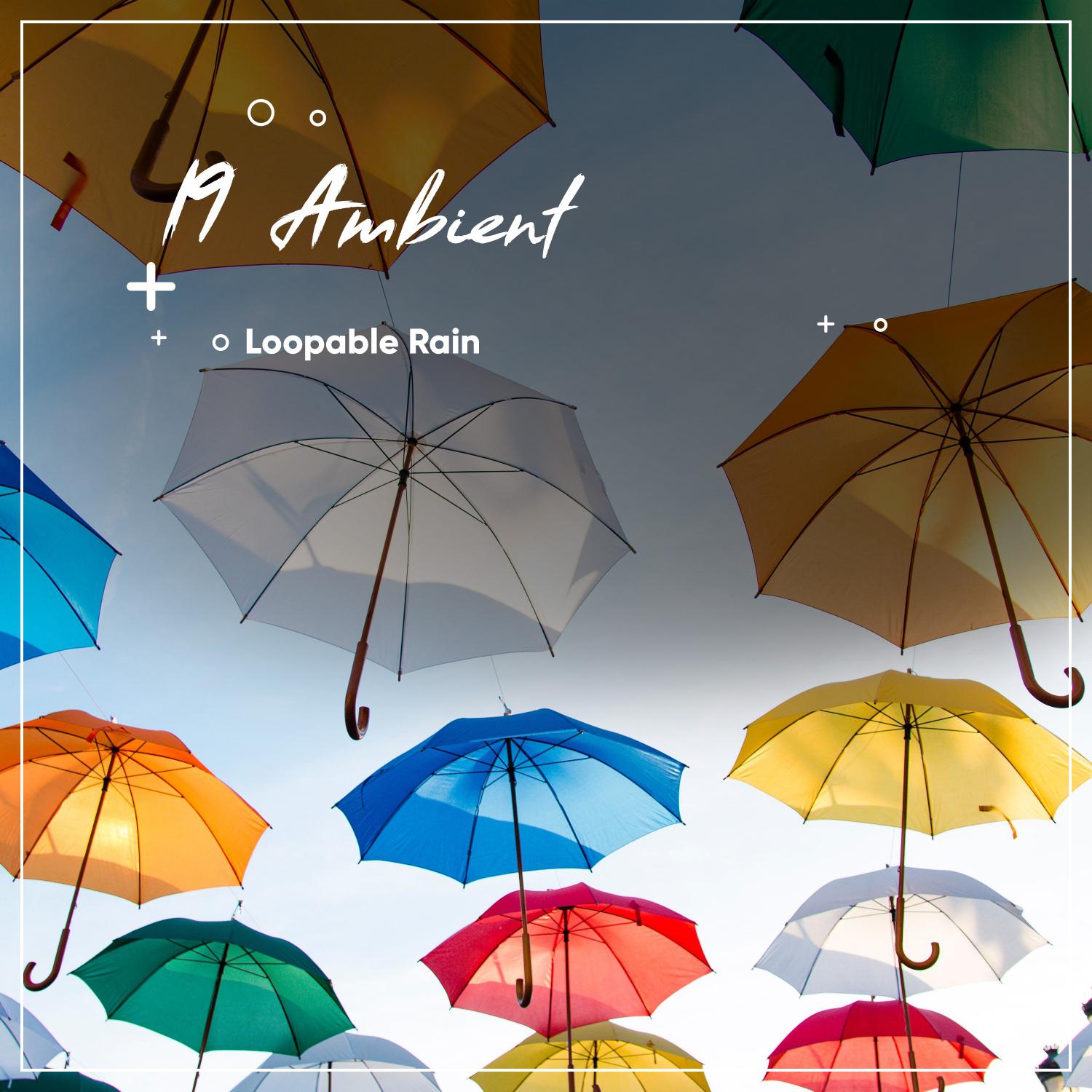 19 Ambient Loopable Rain Sounds - 2018 Collection