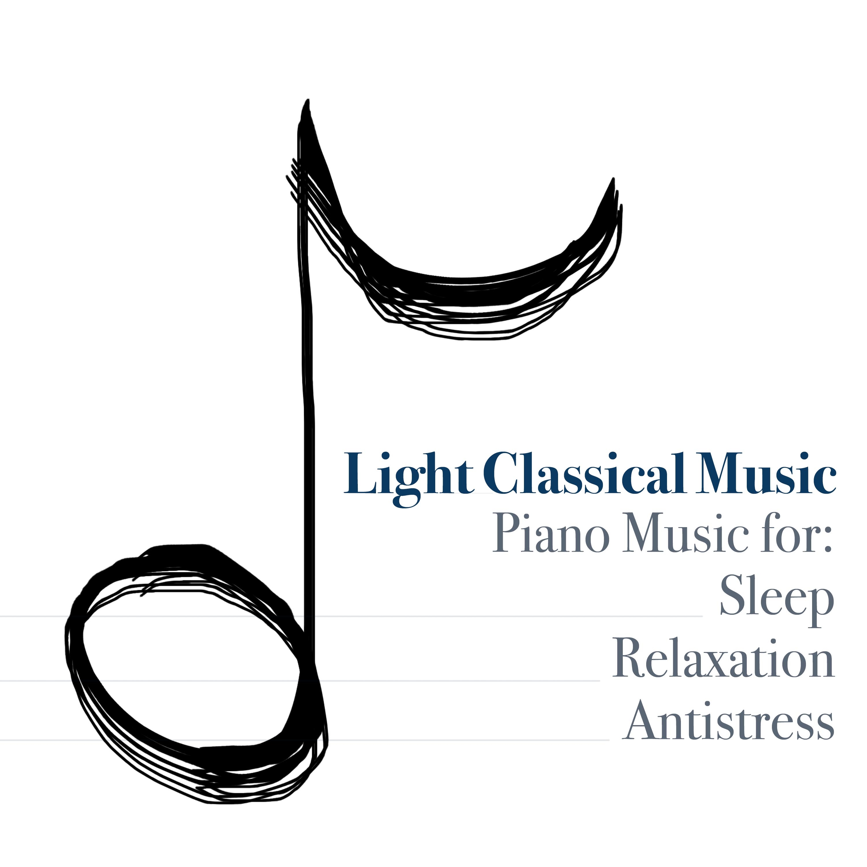 Light Classical Music: Light Classical Music Radio, Piano Music for Sleep, Relaxation, AntiStress