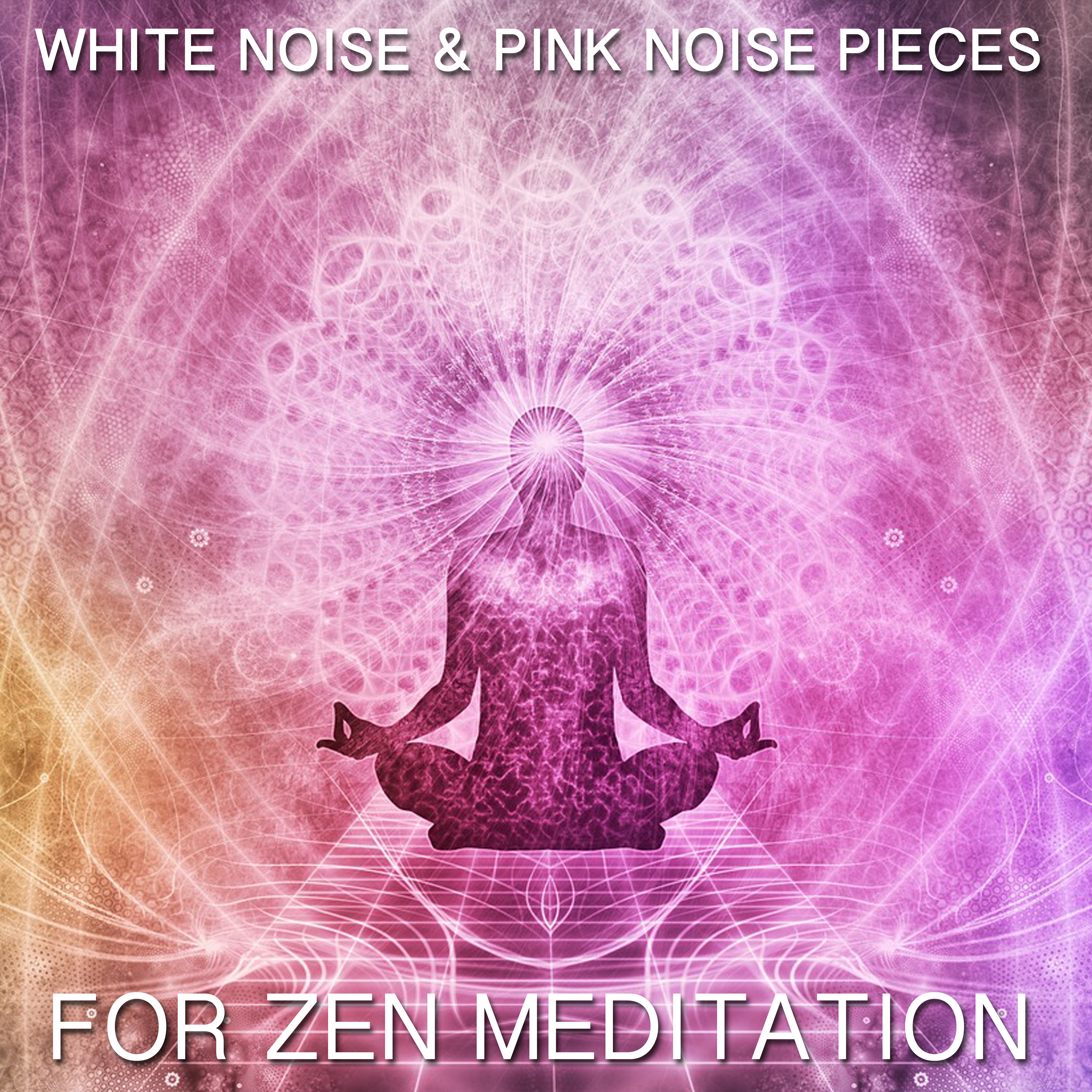 15 White Noise & Pink Noise Pieces for Zen Meditation