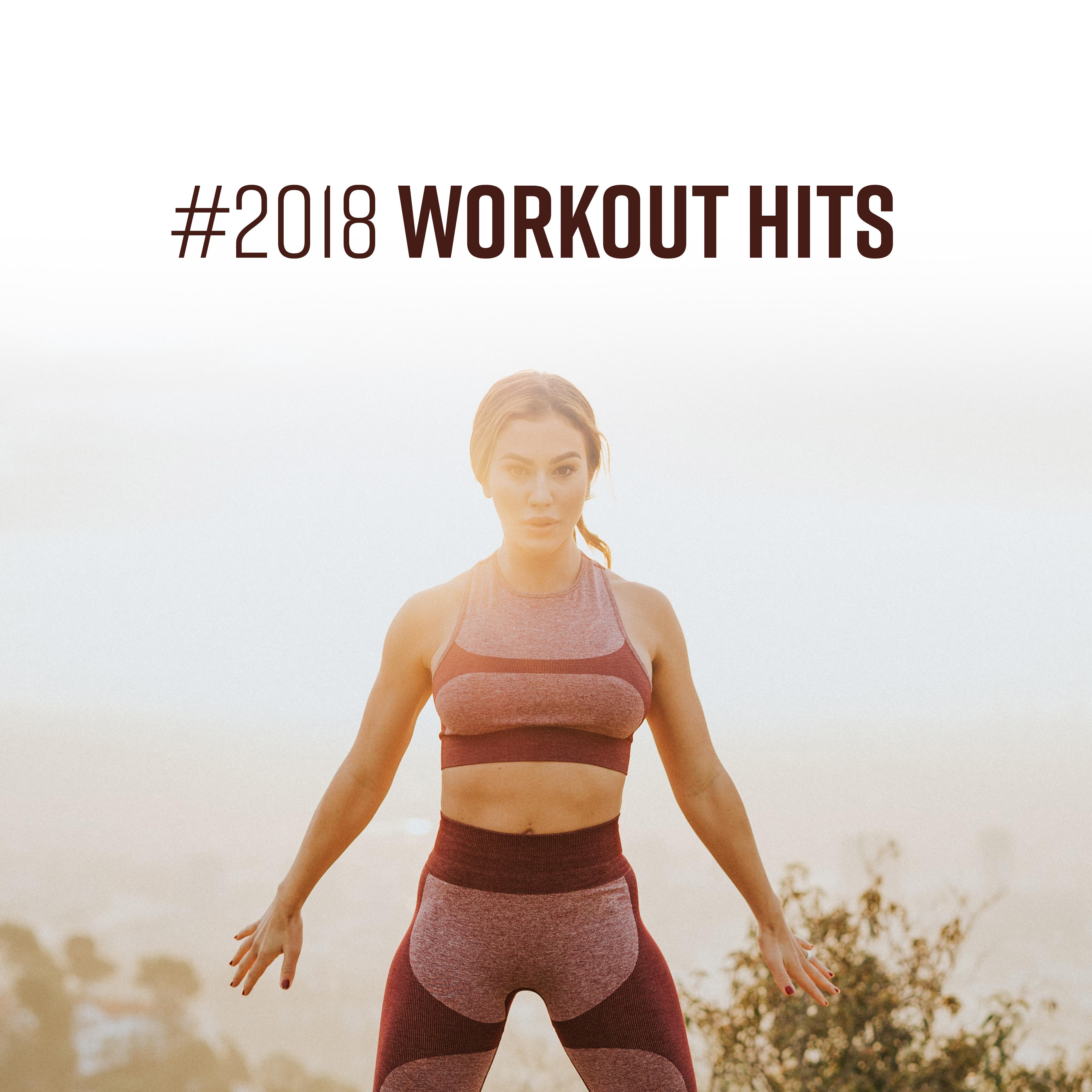 #2018 Workout Hits – Motivational Music for Fitness & Gym