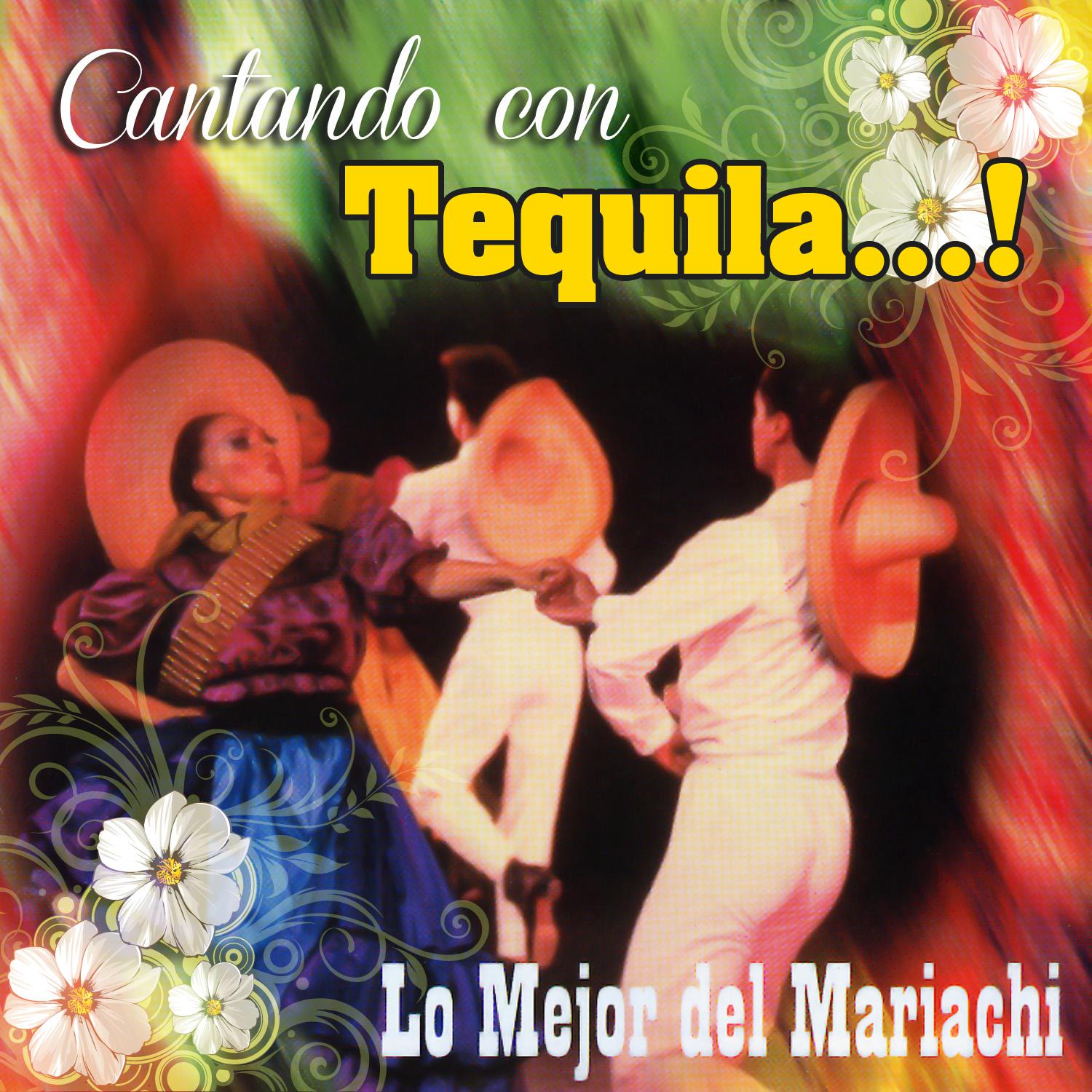 Cantando Con Tequila: Lo Mejor del Mariachi