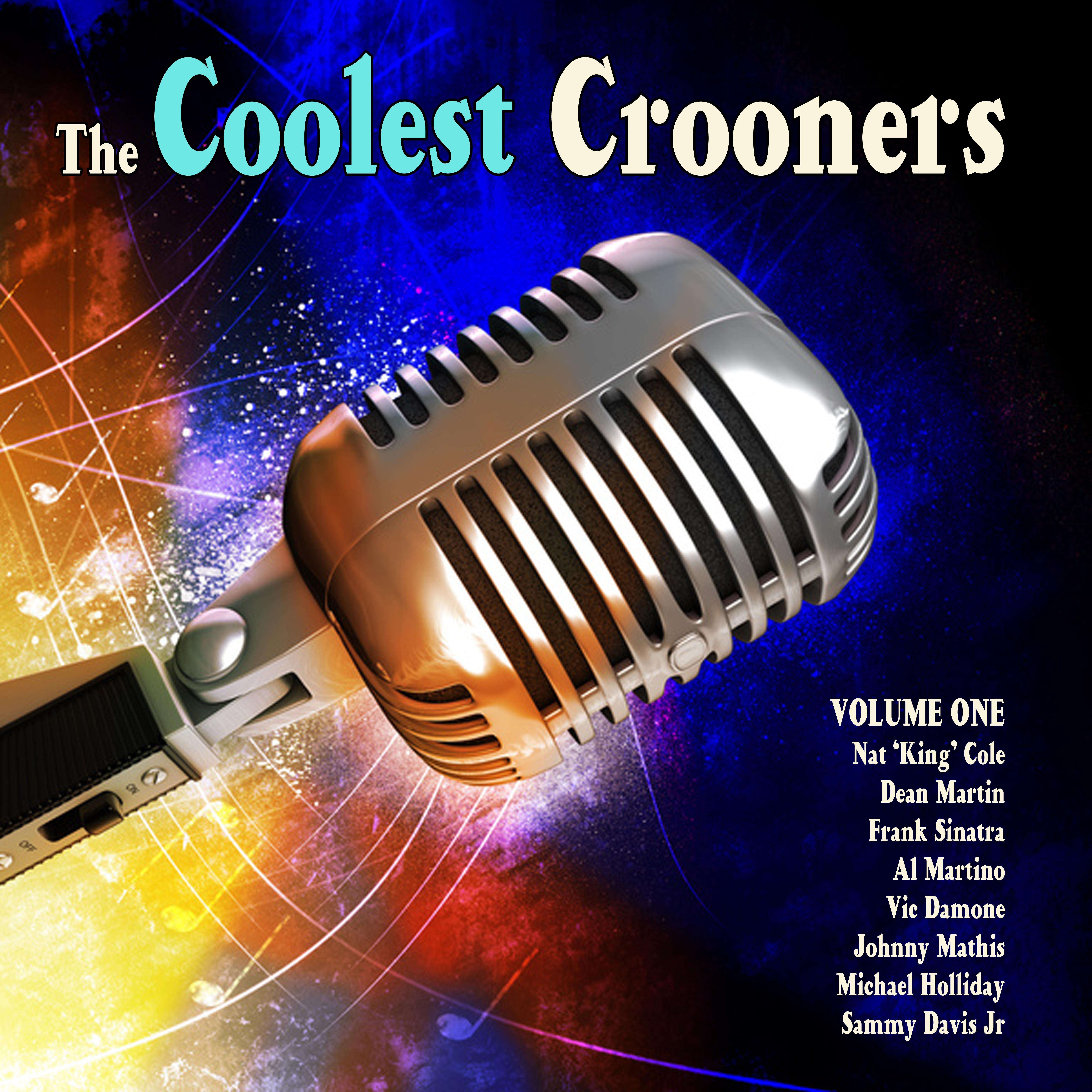 The Coolest Crooners Volume 1