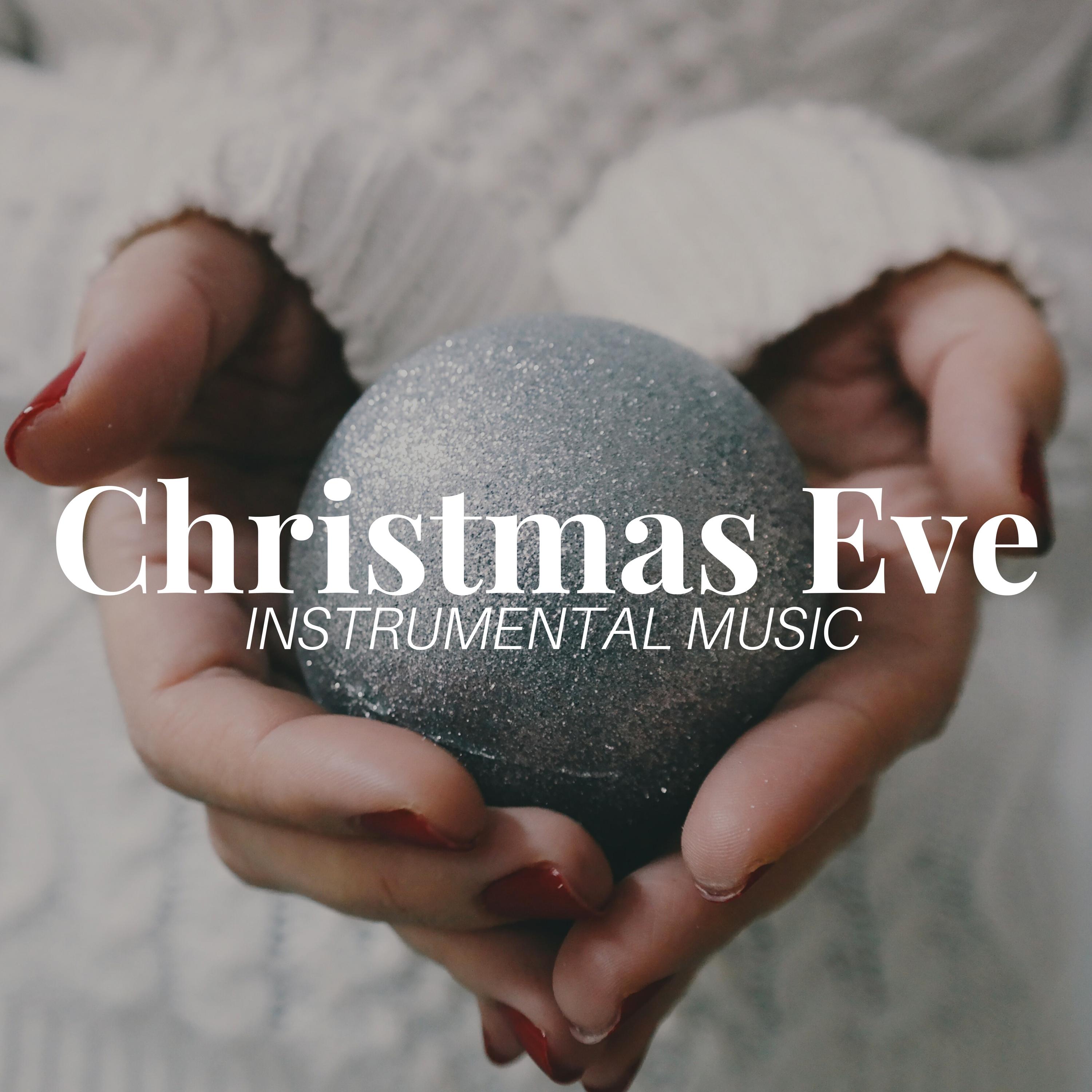 Christmas Eve: Instrumental Music and Christmas Songs for Slow Time Christmas Break Holidays