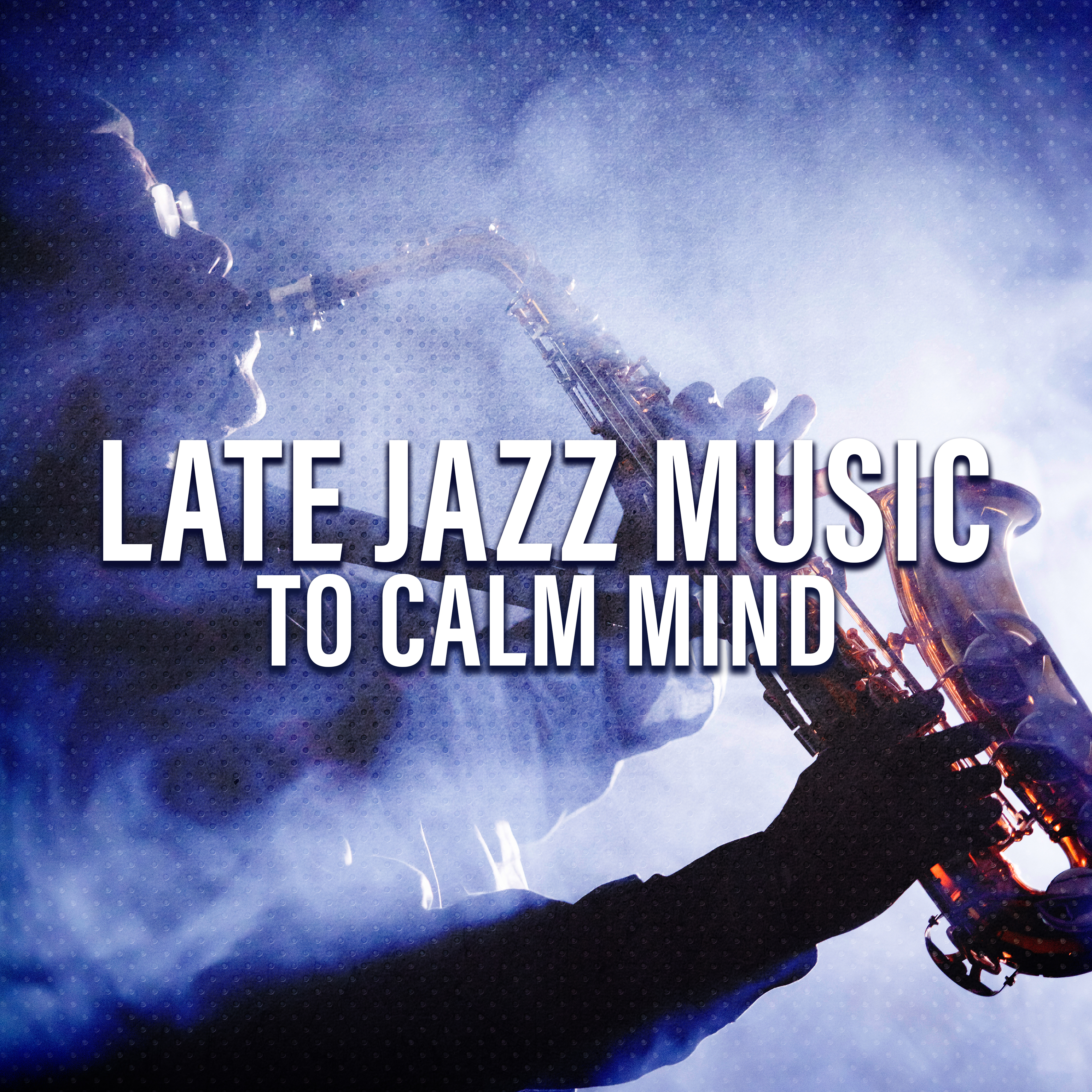 Late Jazz Music to Calm Mind