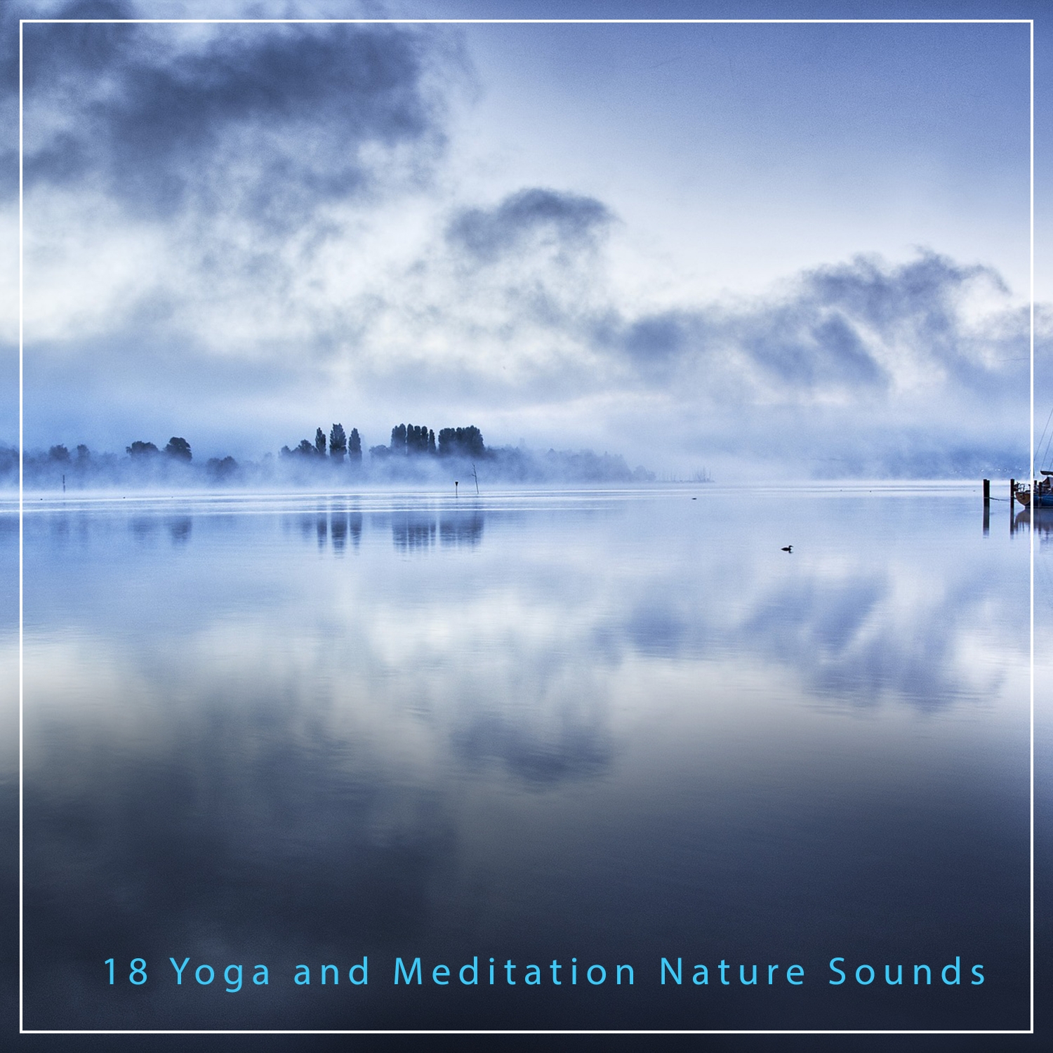 18 Yoga and Meditation Nature Sounds - Peaceful and Ambient