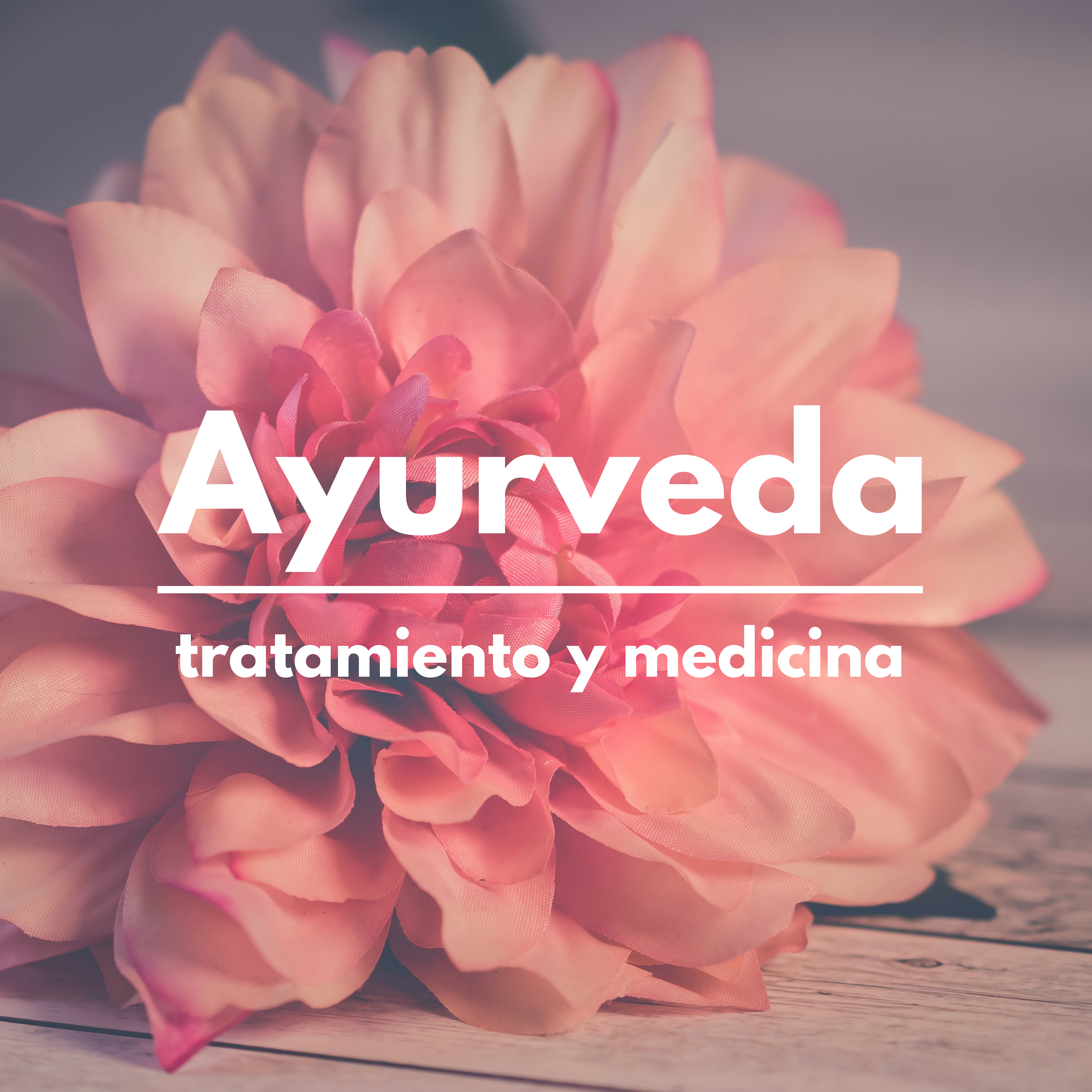 Ayurveda: Tratamiento y Medicina - Canciones Curas Ayurvédicas, Medicina Holística Tradicional, Ciencia de la Vida