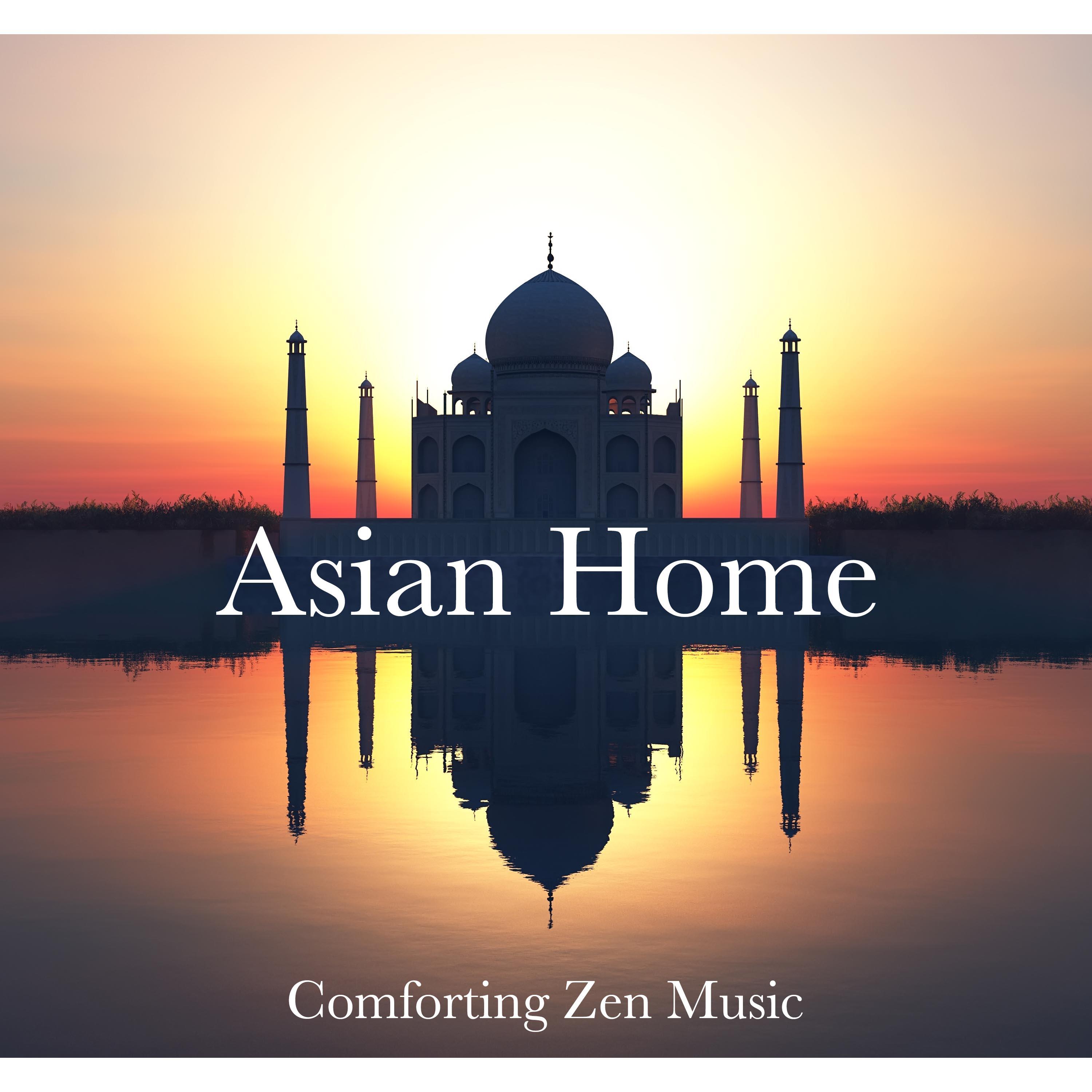 Asian Home - Warm, Comforting Zen Music with Peaceful and Inspirational Oriental Songs