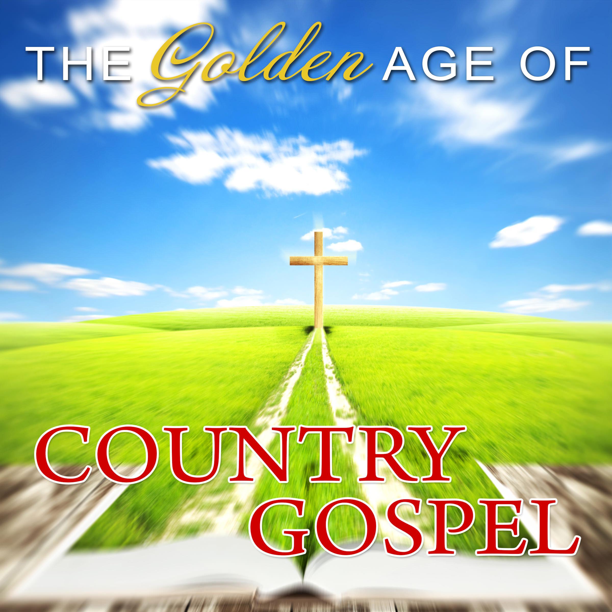 The Golden Age Of Country Gospel