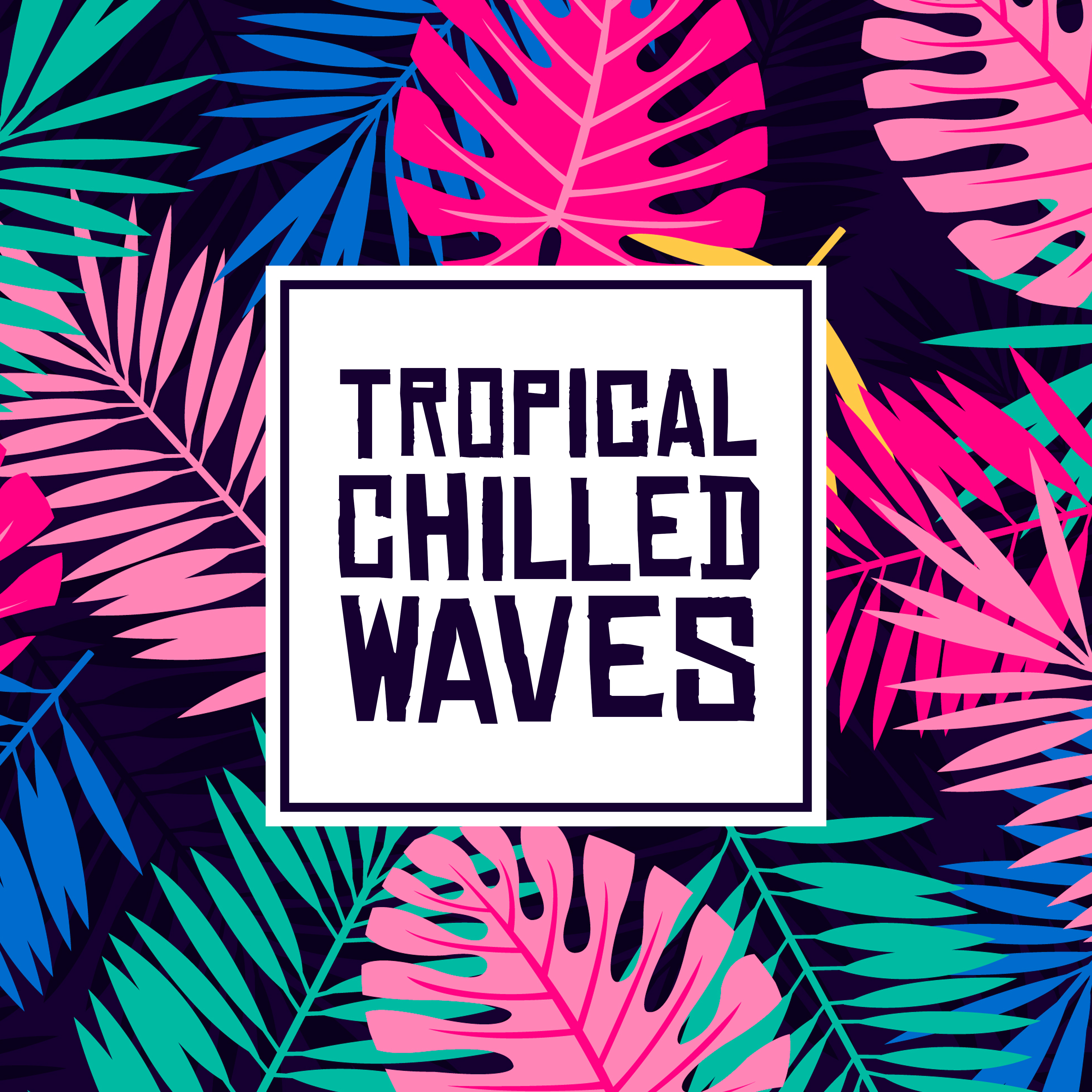 Tropical Chilled Waves