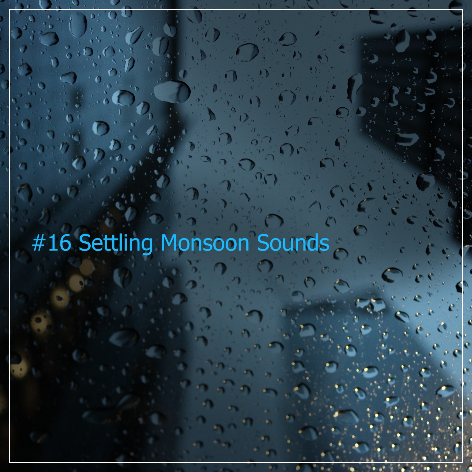 #16 Settling Monsoon Sounds