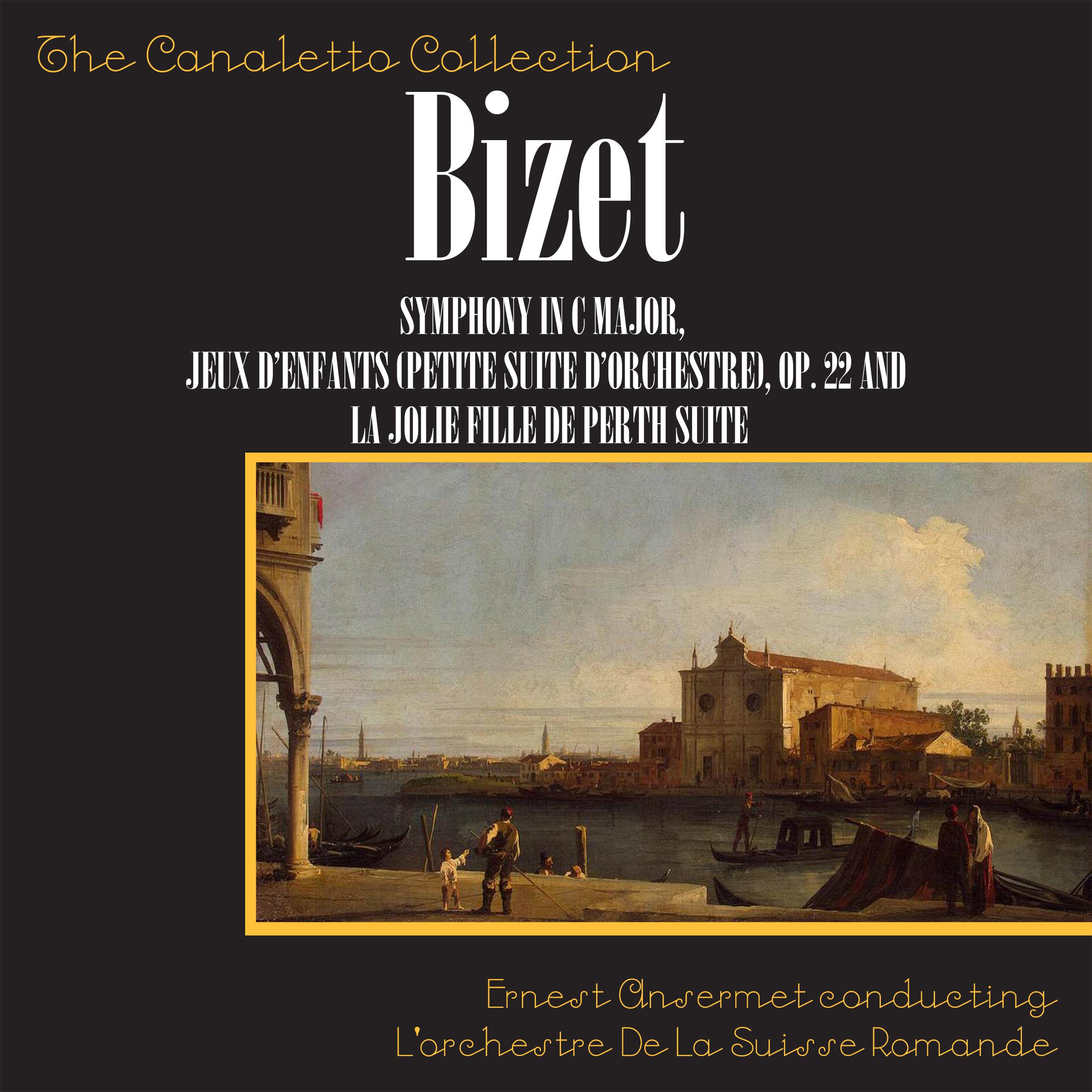 Georges Bizet: Symphony In C / "Jeux D'Enfants" Petite Suite D'Orchestre, Op. 22 / "La Jolie Fille De Perth"