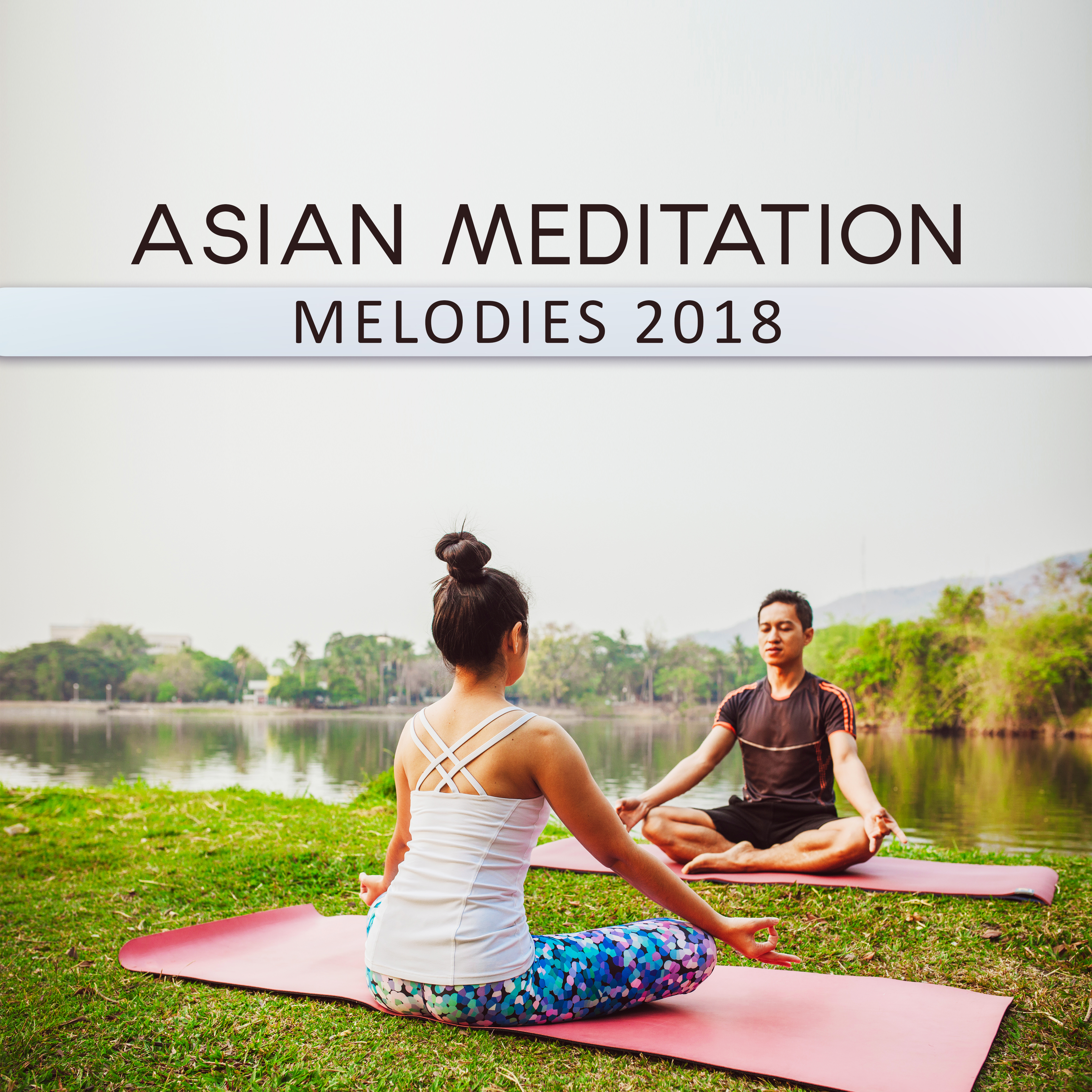 Asian Meditation Melodies 2018