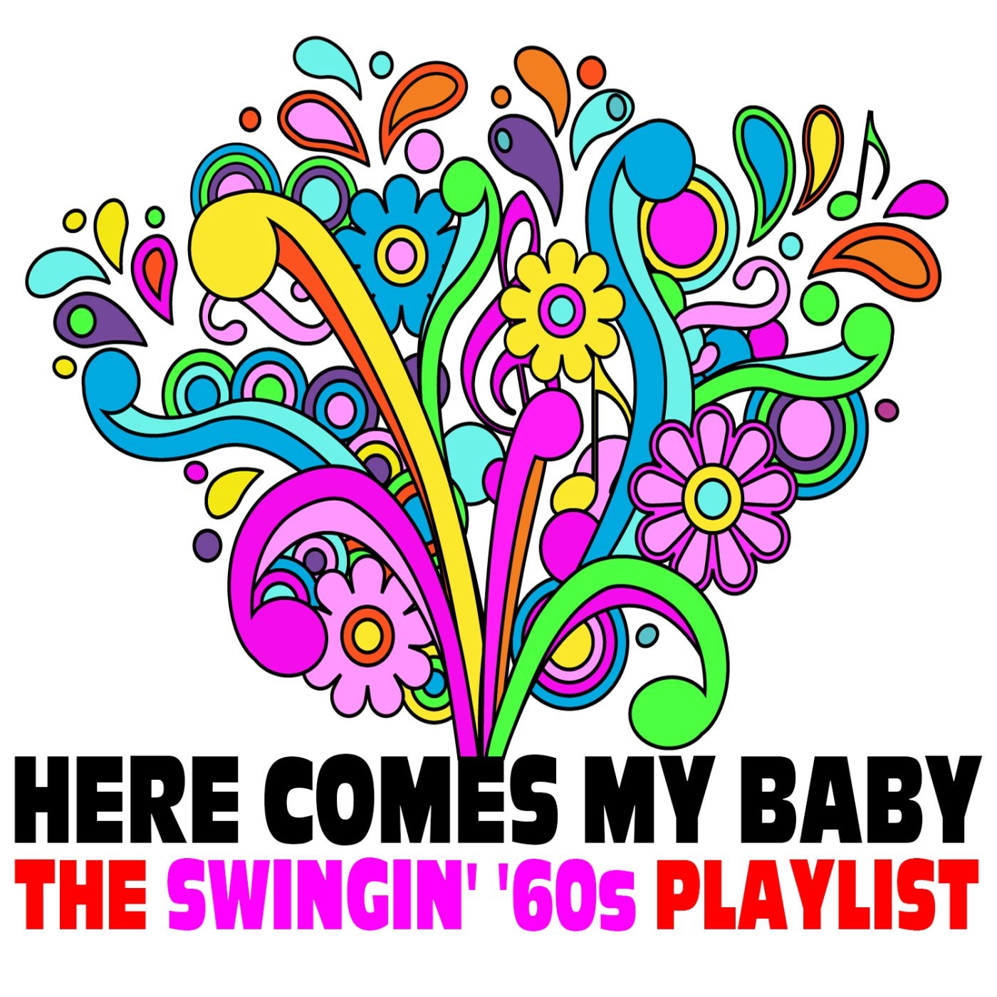 Here Comes My Baby: The Swingin‚Äô ‚Äò60s Playlist