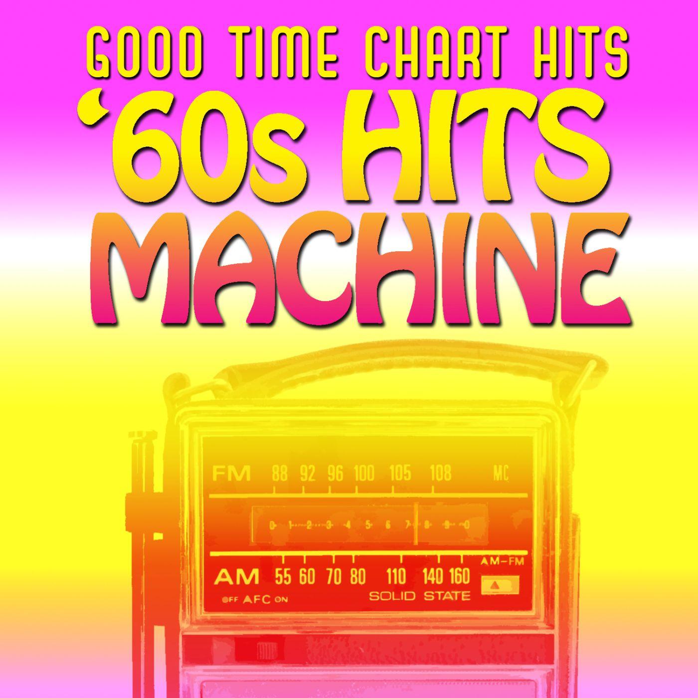 Good Time Chart Hits: '60s Hit Machine