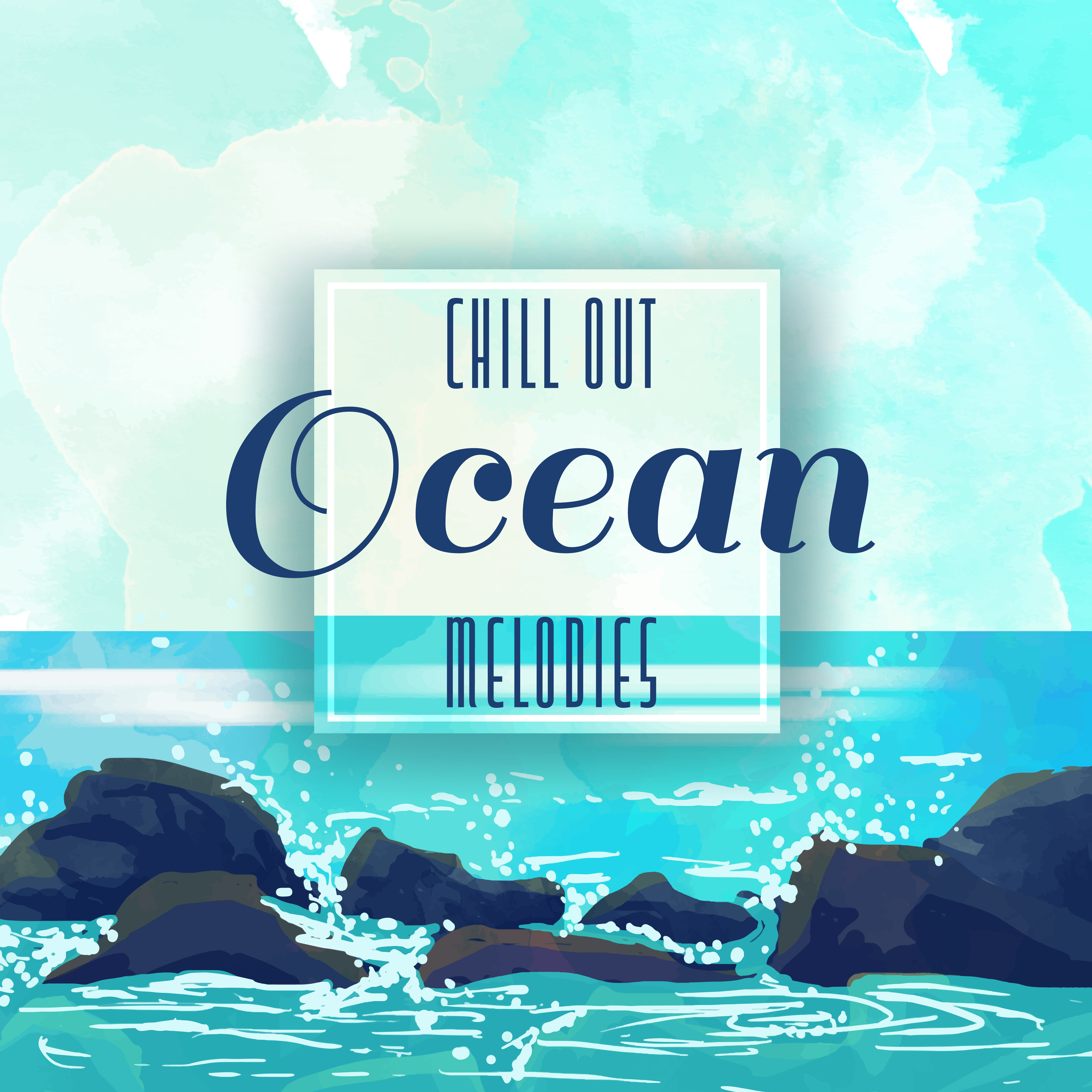 Chill Out Ocean Melodies