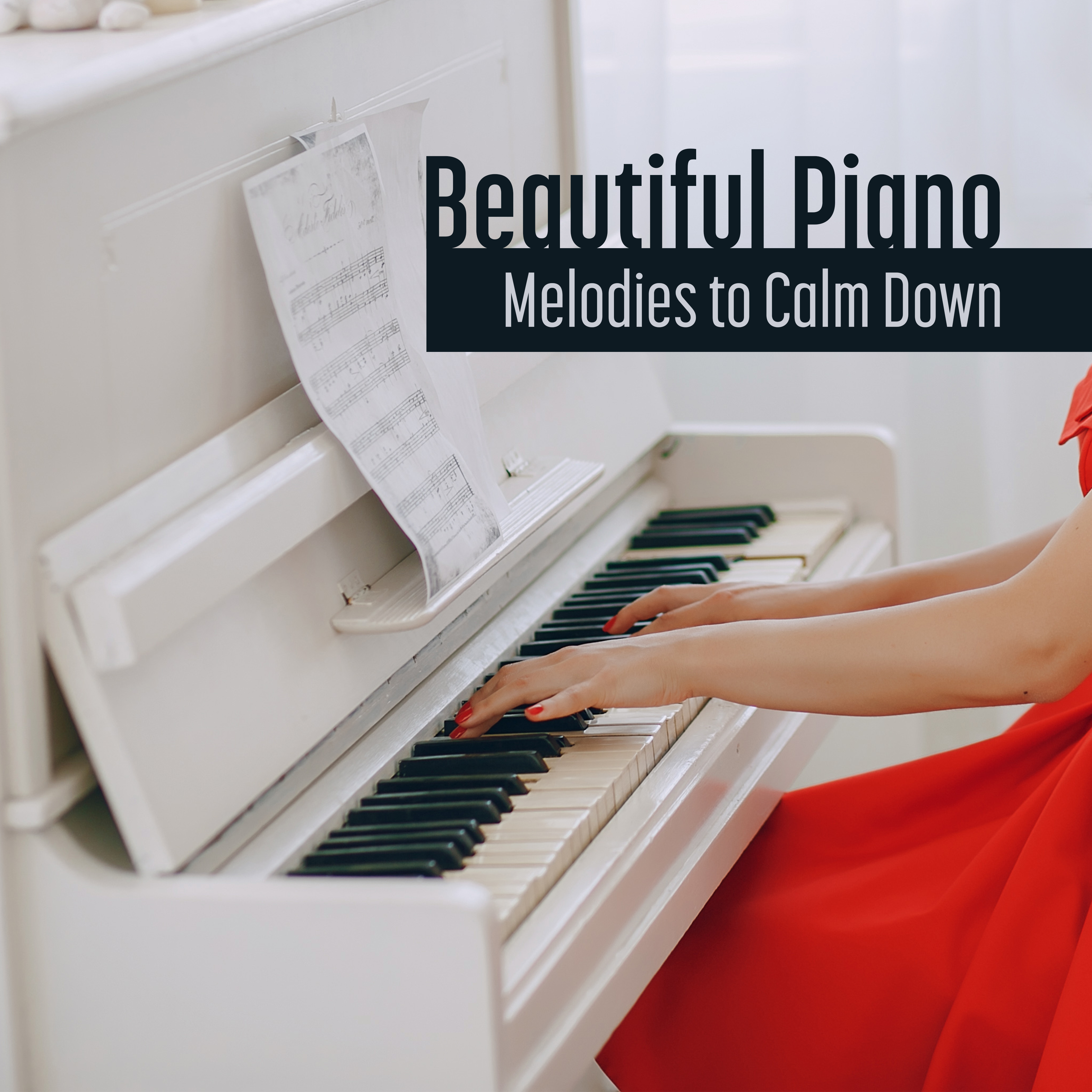 Beautiful Piano Melodies to Calm Down