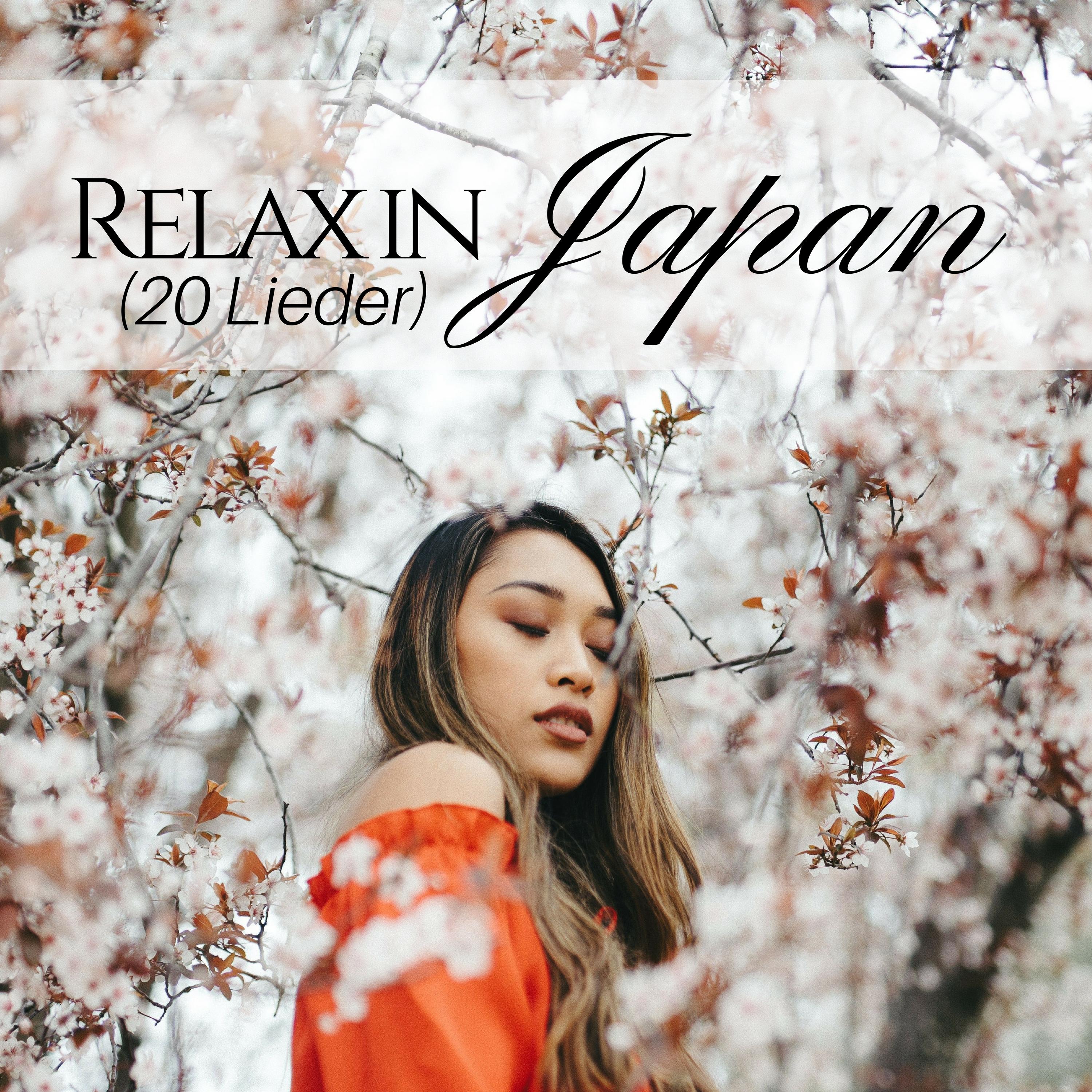 Relax in Japan (20 Lieder): Die beste asiatische und japanische entspannende Musik für Meditation, Yoga, Schlaf, Lernen, Konzentration