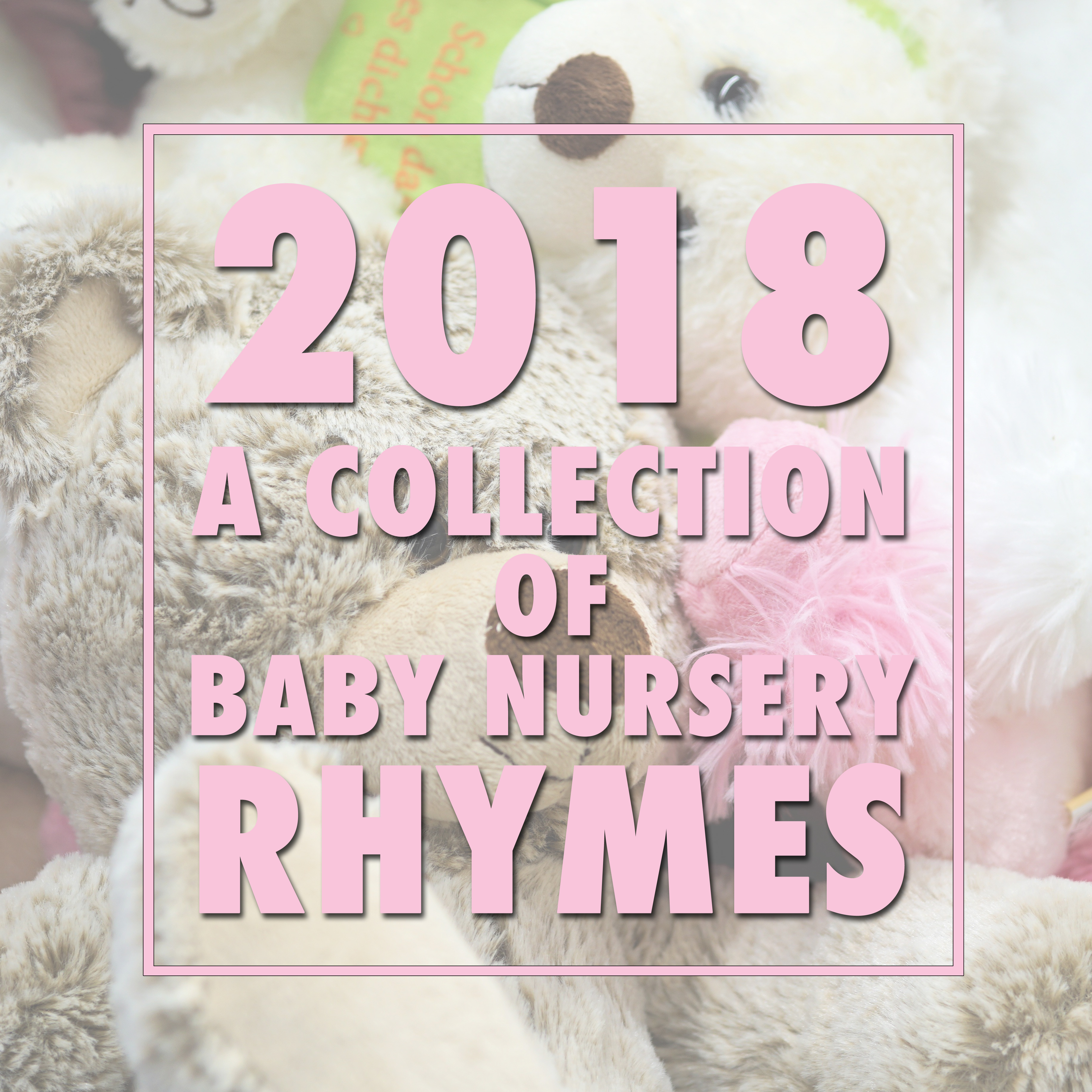 2018 A Collection of Baby Nursery Rhymes