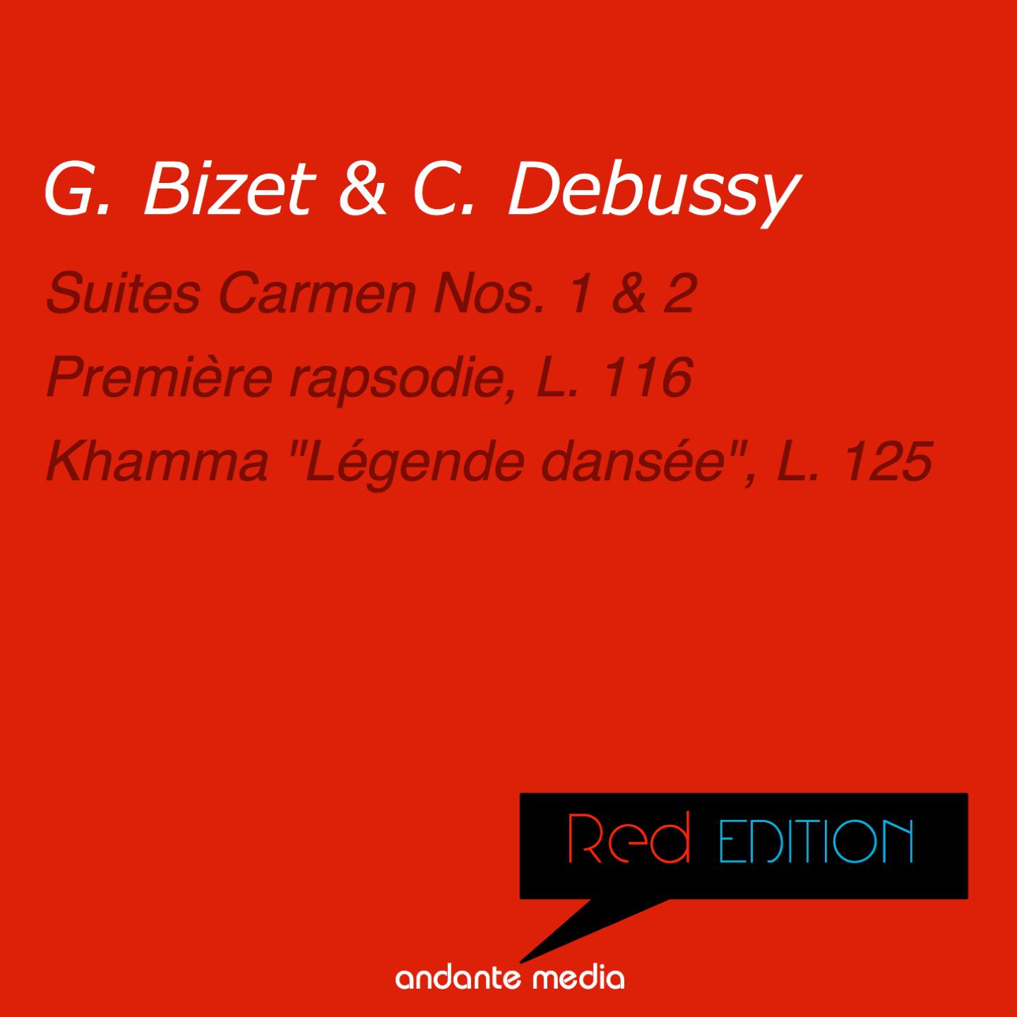 Red Edition - Bizet & Debussy: Suites Carmen Nos. 1, 2 & Khamma "Légende dansée", L. 125