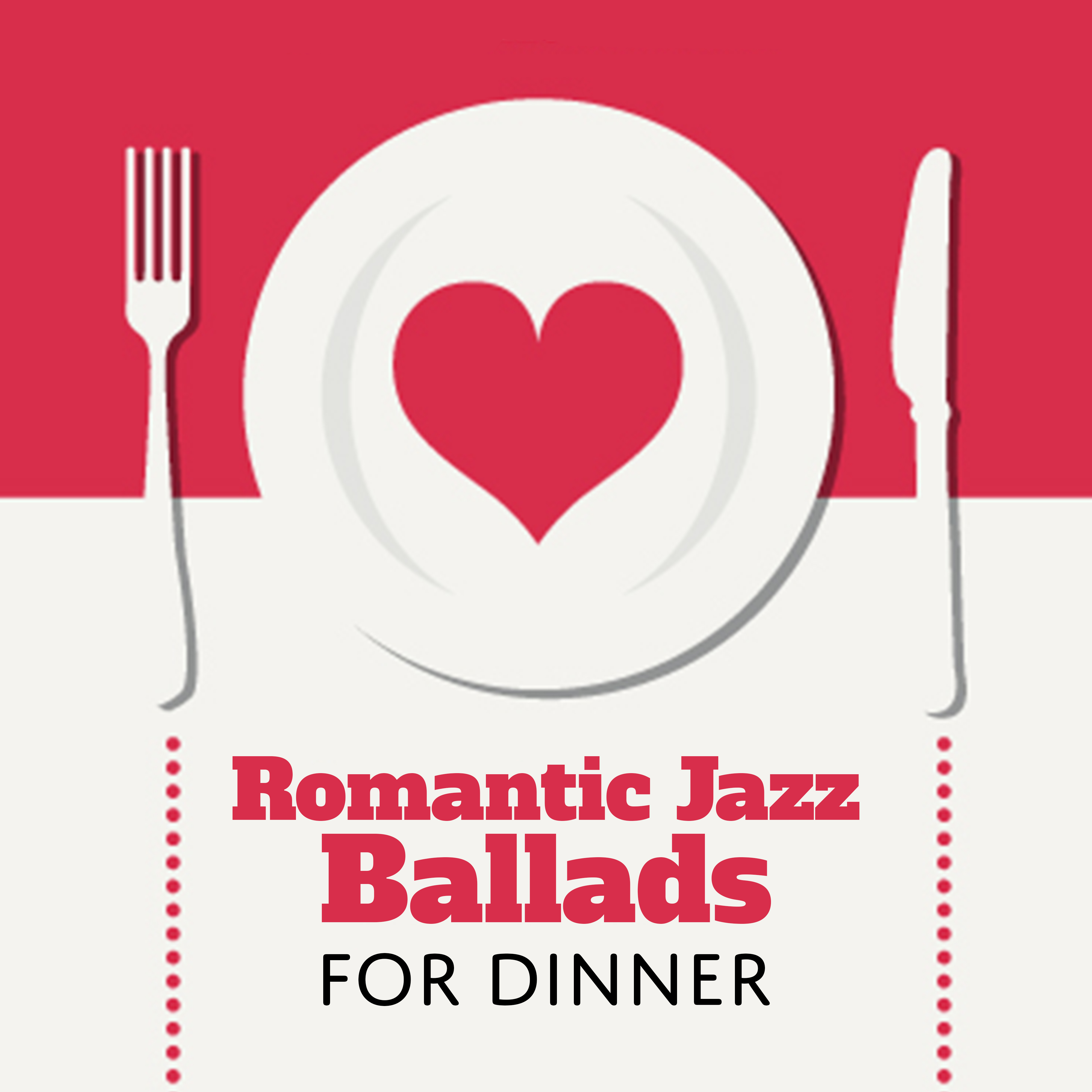 Romantic Jazz Ballads for Dinner
