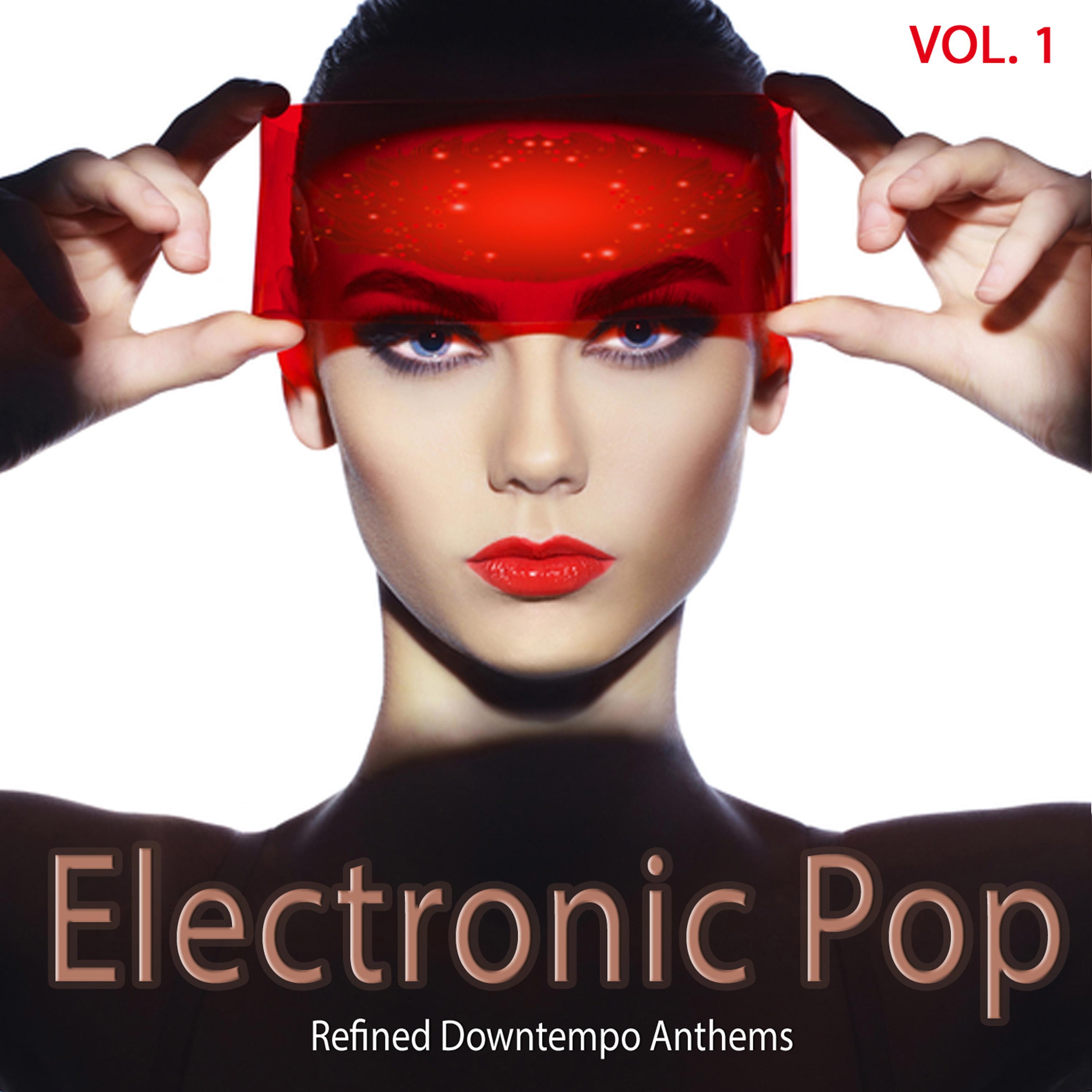 Electronic Pop, Vol. 1 - Refined Downtempo Anthems