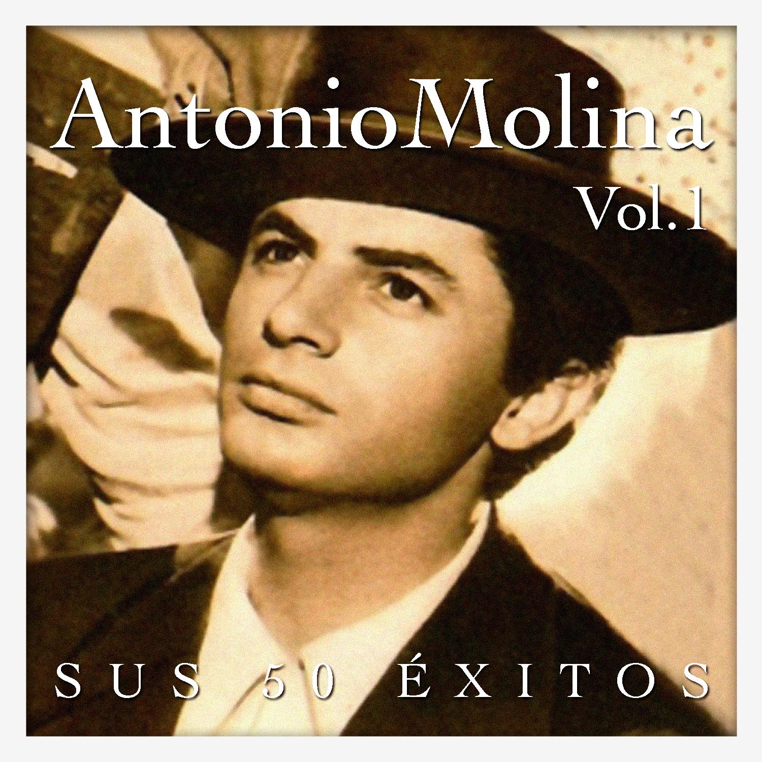 Antonio Molina - Sus 50 Éxitos Vol. 1